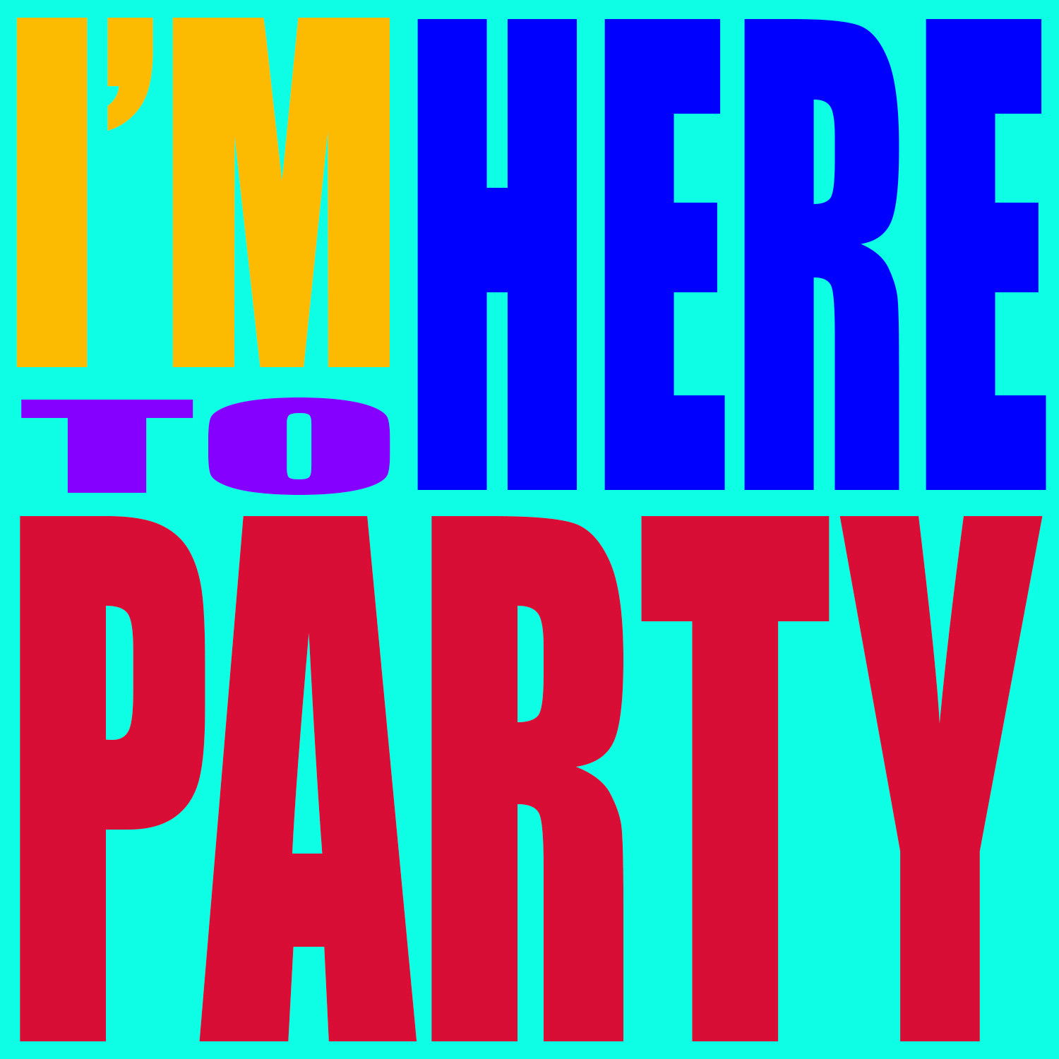 I'm Here To Party