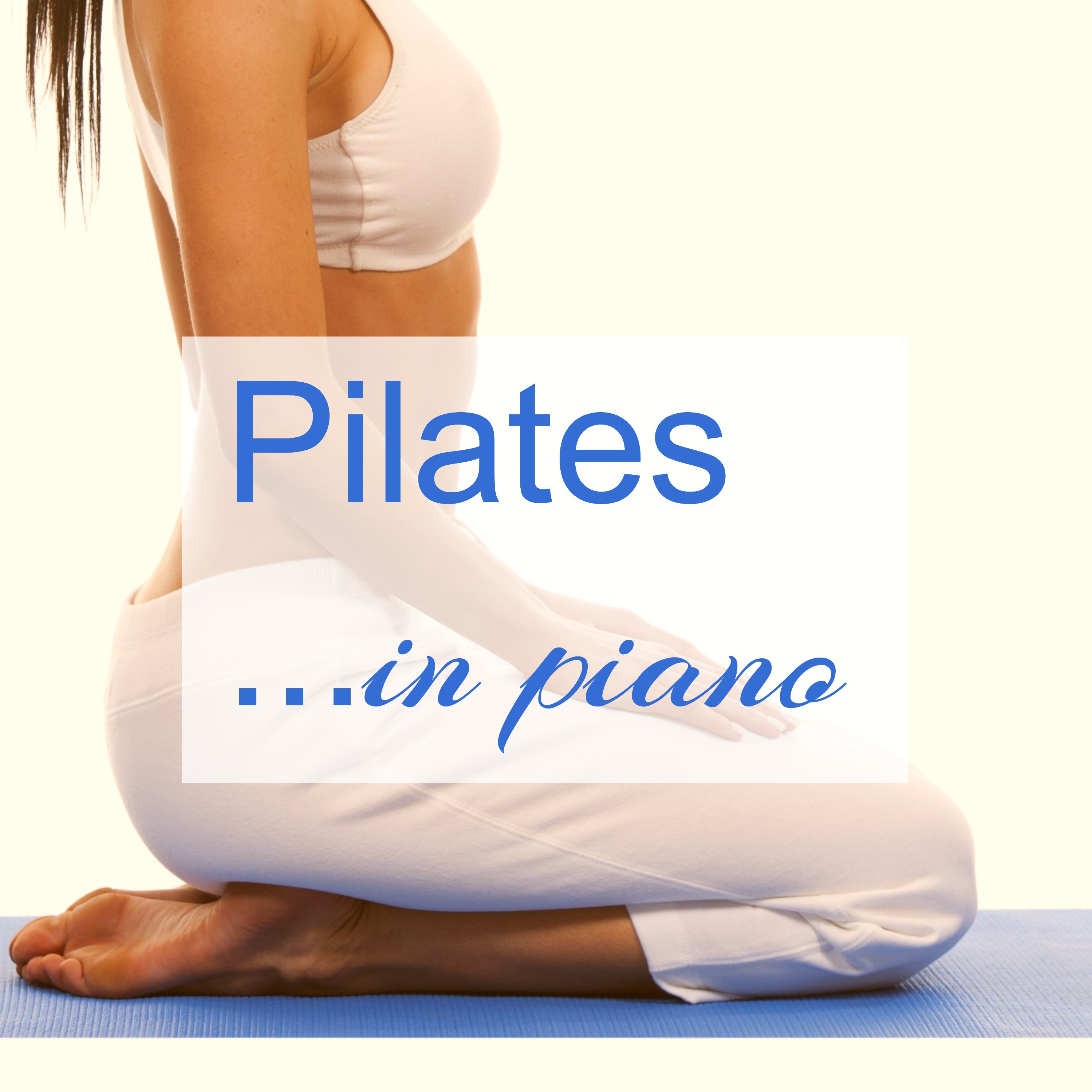 Pilates in Piano -  Emotional Piano Songs for Pilates and Yoga