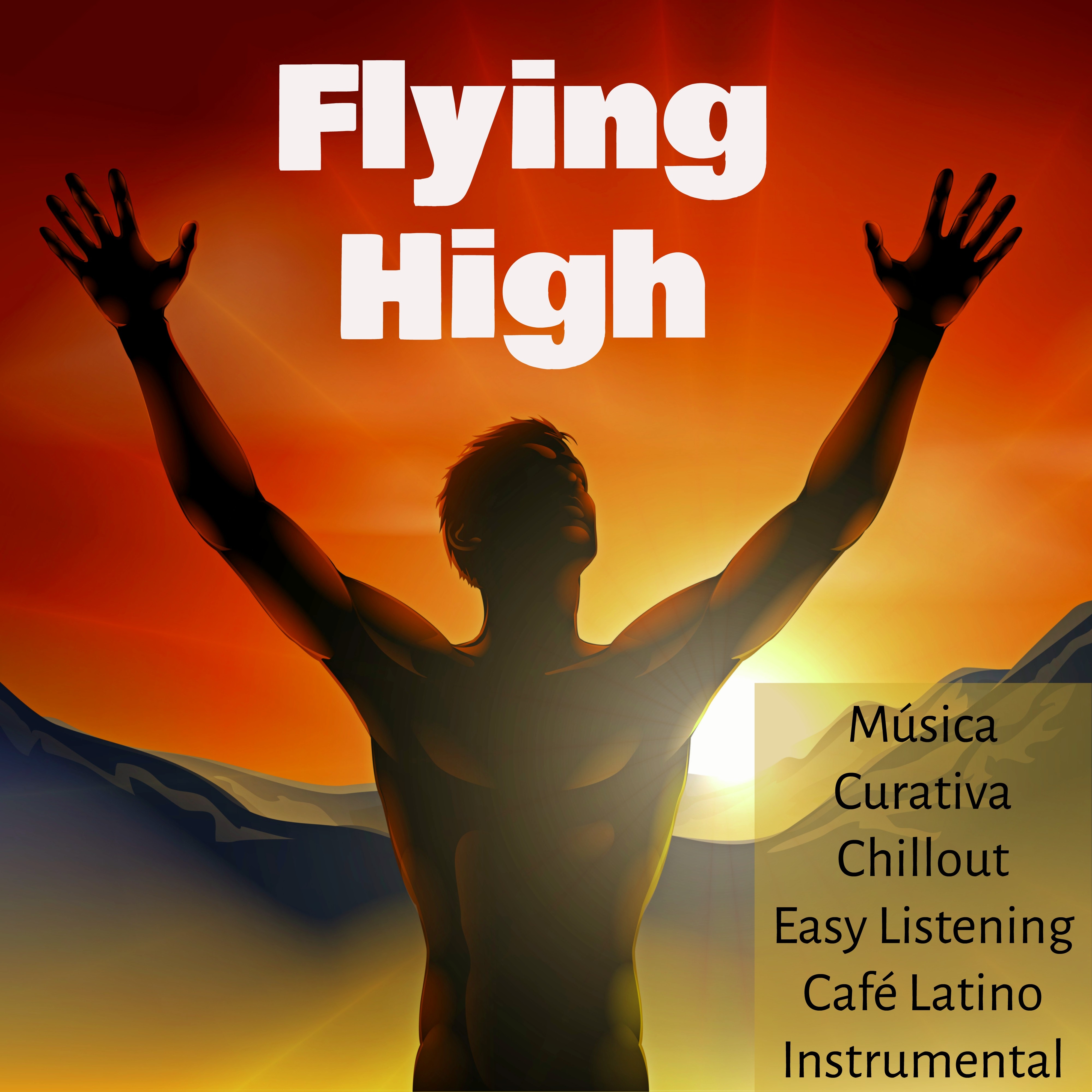 Flying High  Mu sica Curativa Chillout Easy Listening Cafe Latino Instrumental para Noche Roma ntica Salud y Bienestar