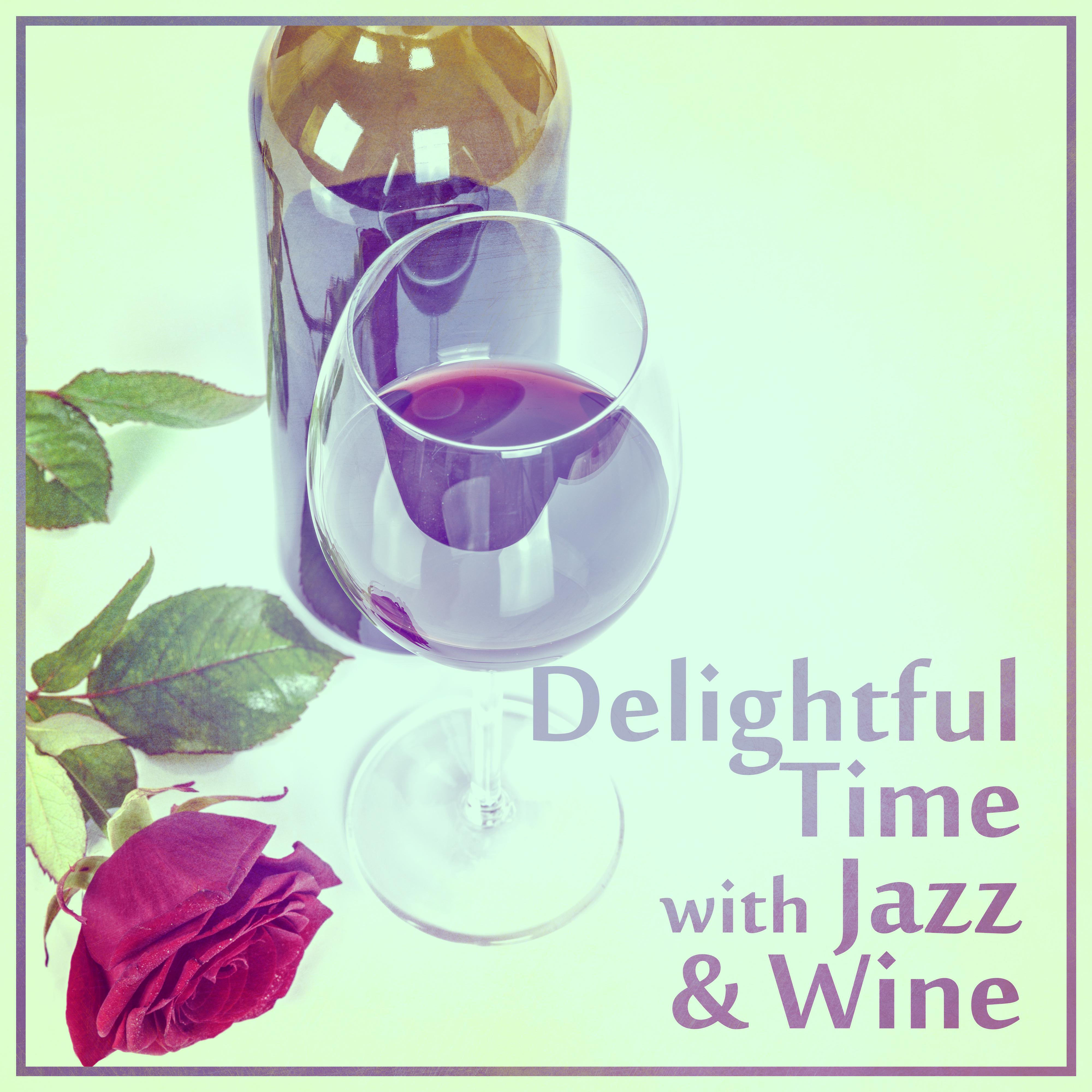 Delightful Time with Jazz  Wine  Easy Listening Jazz Instrumental, Sensual Sounds, Romantic Piano, Jazz Lounge, Great Music for Rest