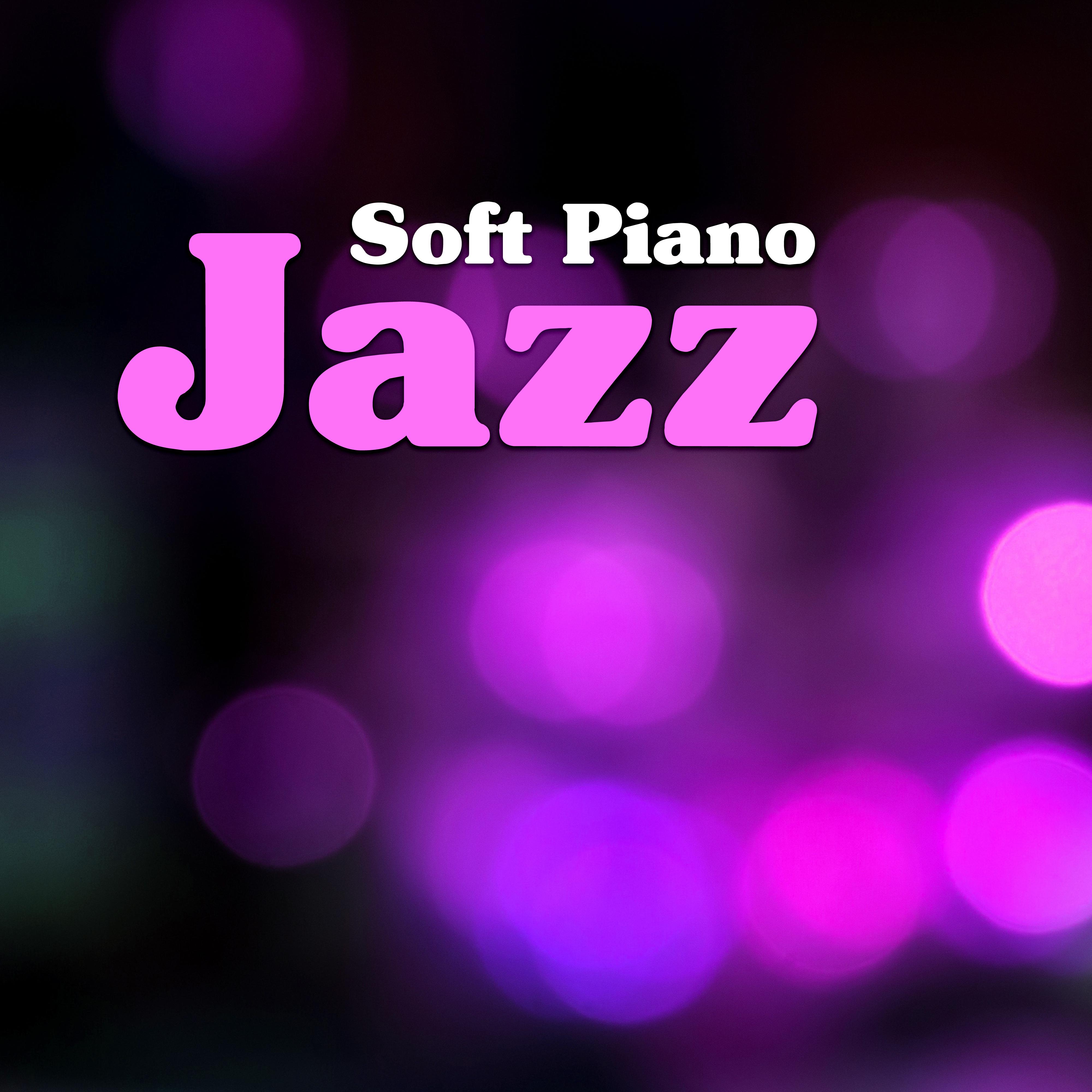 Soft Piano Jazz  Instrumental Jazz Music, Rest with Piano Melodies, Soothing Sounds to Relax