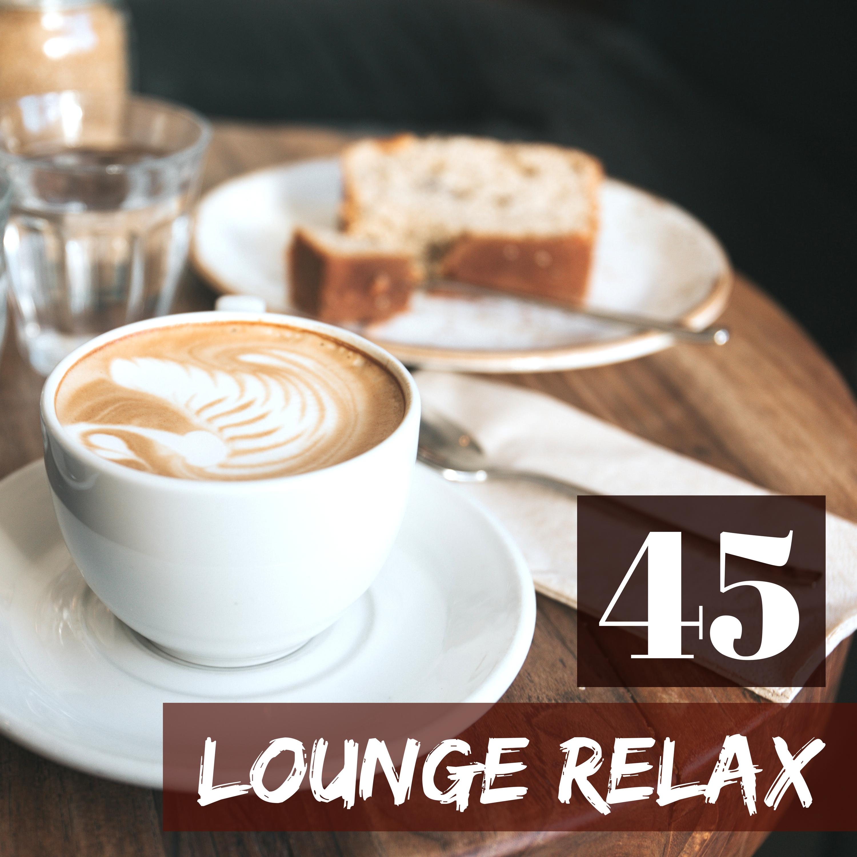 Lounge Relax 45 - Easy Listening Instrumental Chillout 2018 for Lounge Cafe