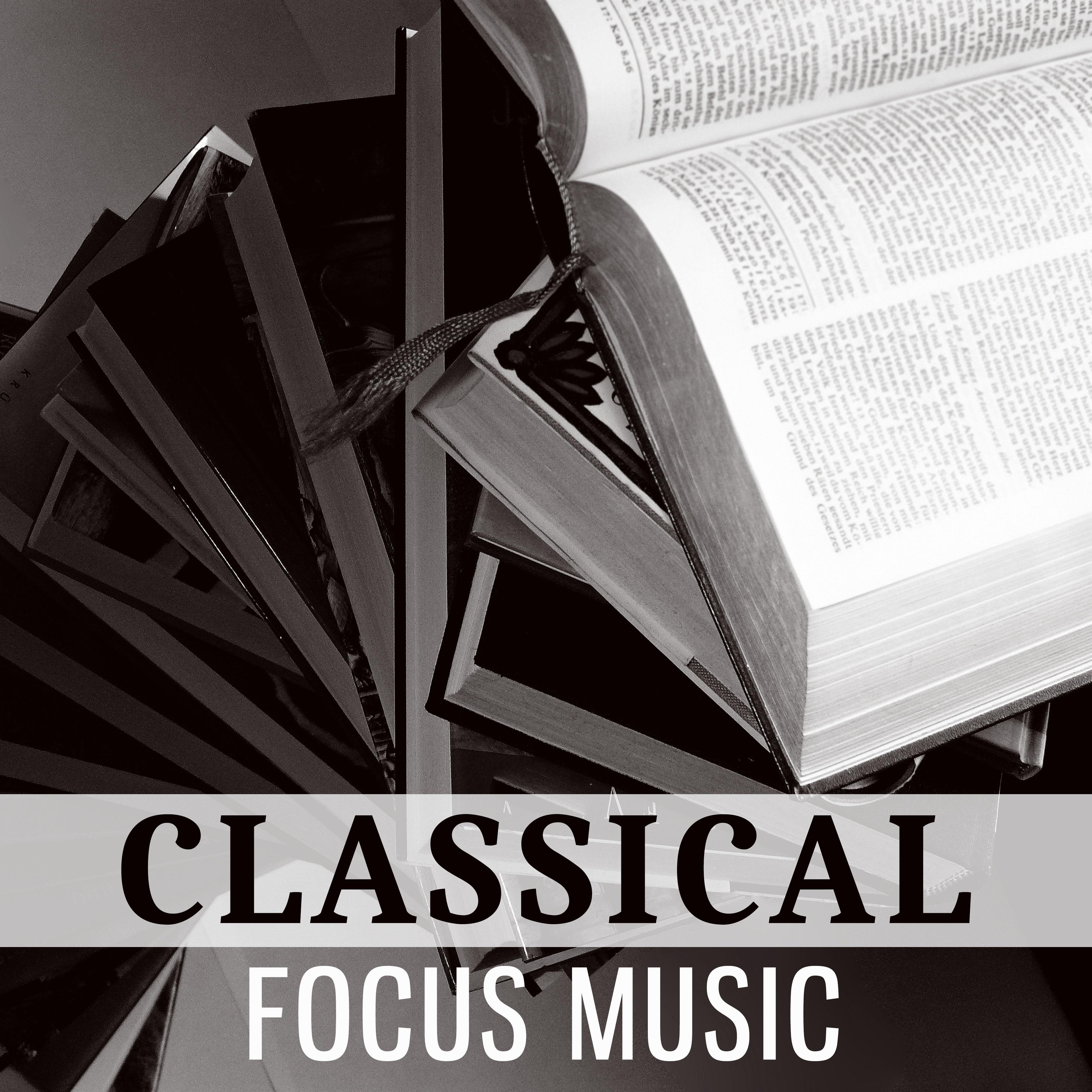 Classical Focus Music  Sounds for Effective Study, Music for Concentration, Music Helps Pass Exam, Bach to Work