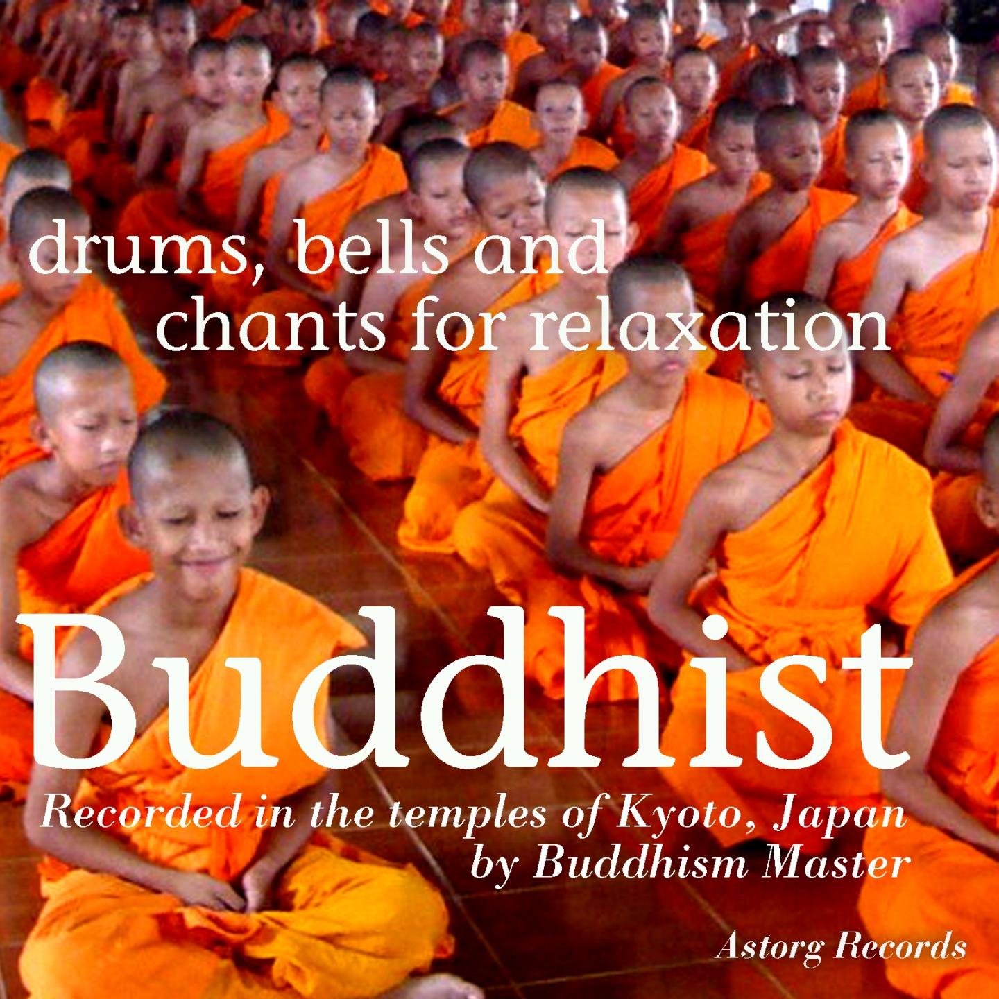 Buddhist Drums, Bells and Chants for Relaxation (Recorded In the Temples of Kyoto, Japan)