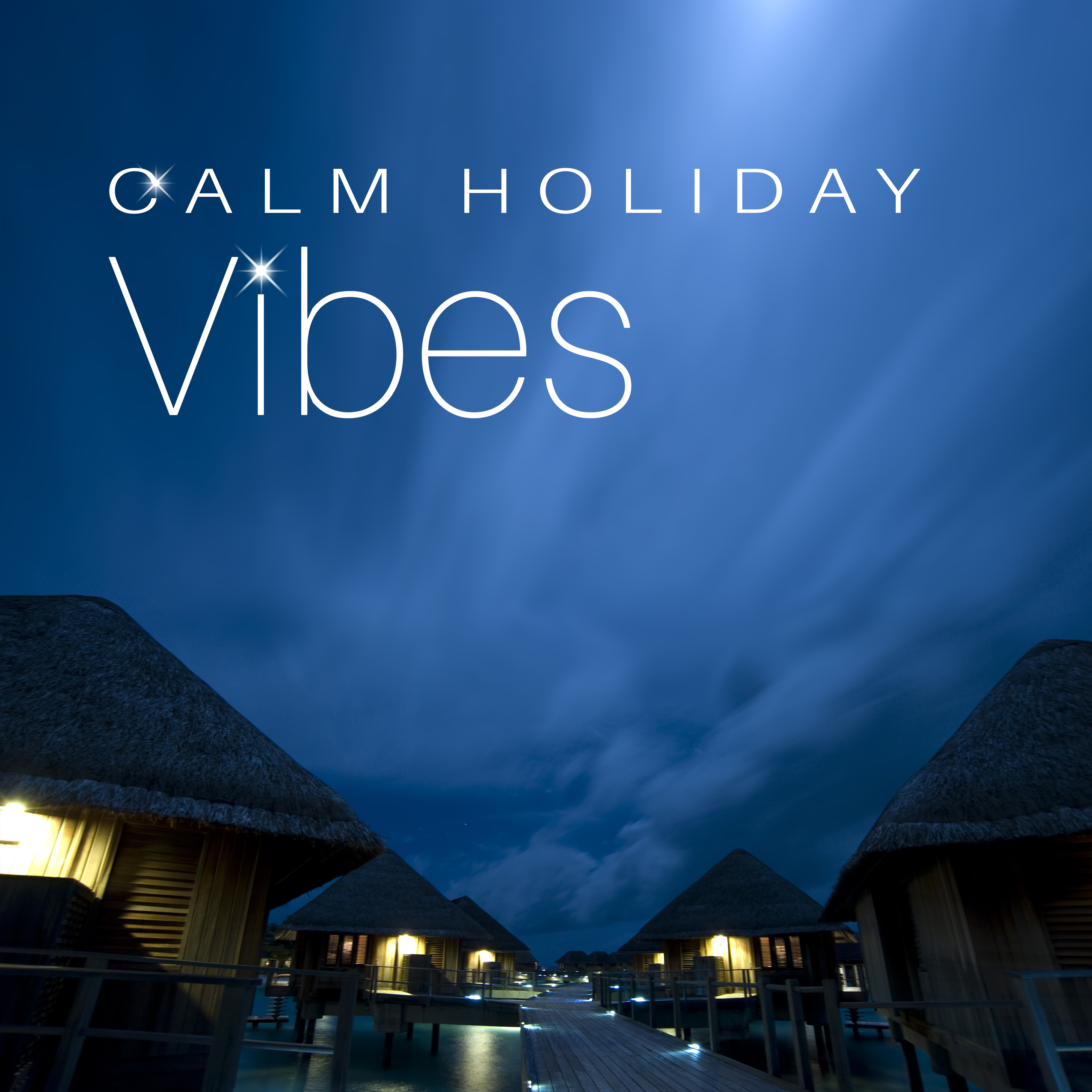 Calm Holiday Vibes  Summer Relaxation, Stress Relief, Chill Out Memories, Easy Listening, Soft Music