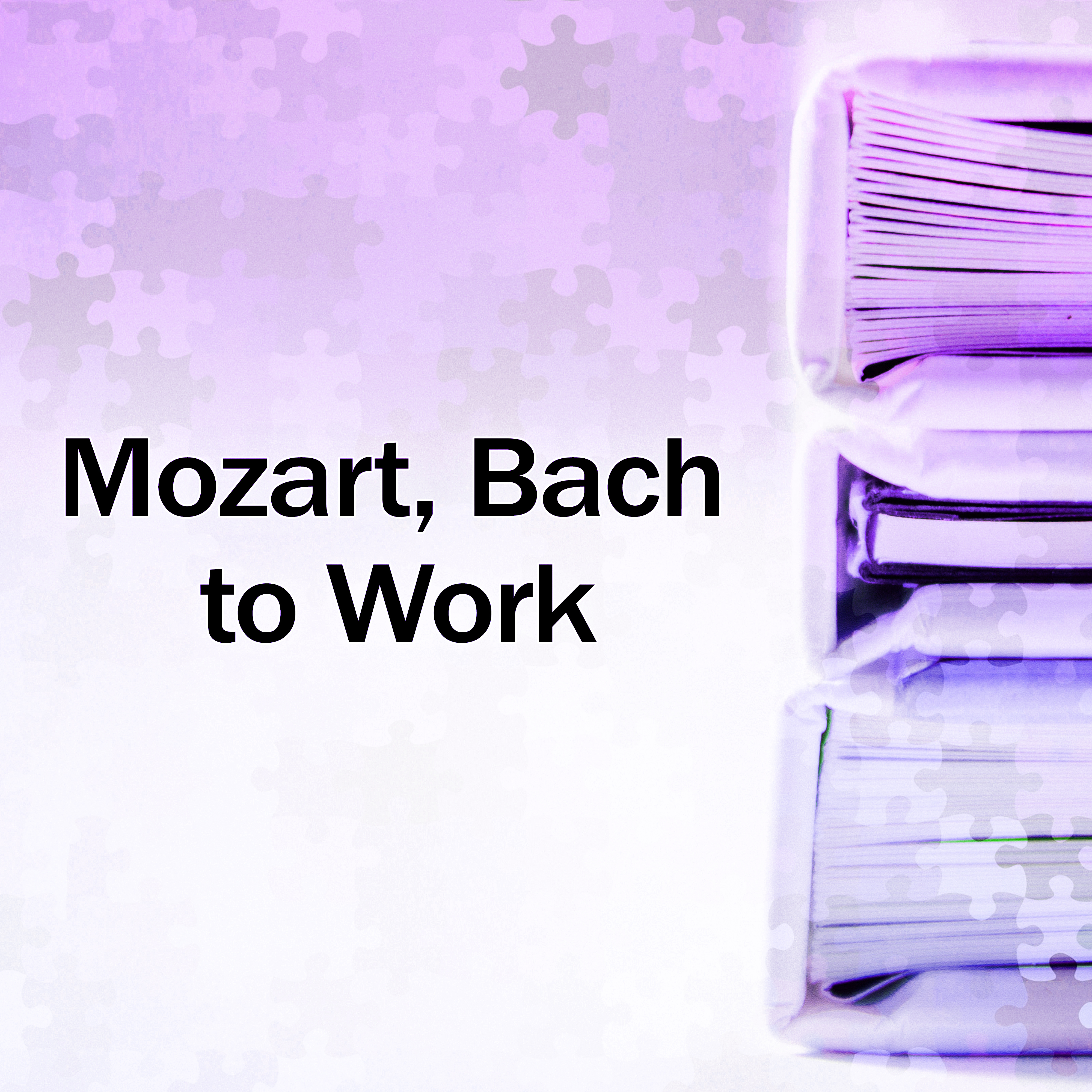 Mozart, Bach to Work  Classical Music to Study, Focused Mind, Easy Exam with Composers