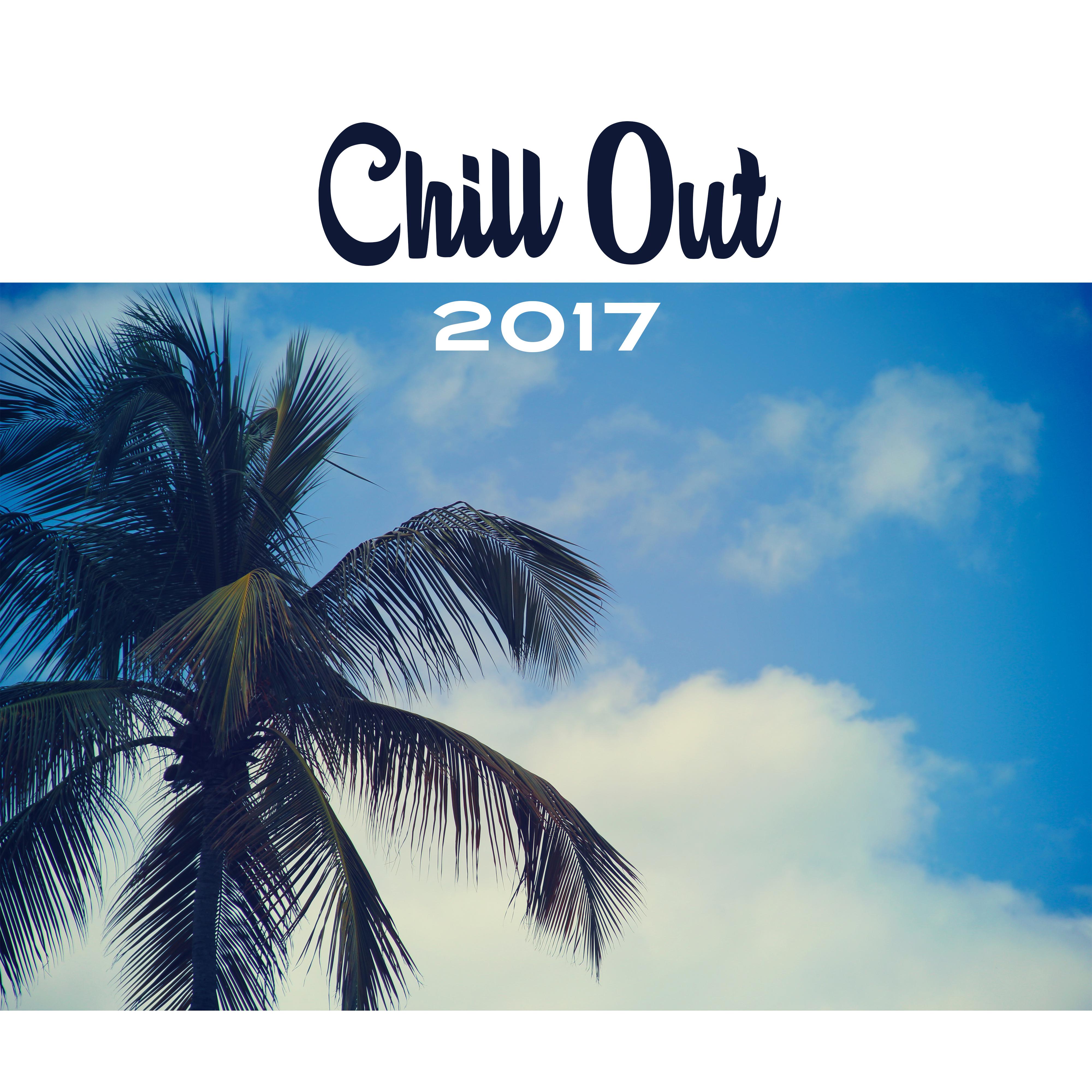 Chill Out 2017  Vibes, Beach Party, Summer Beats, Dance Floor, Ibiza Lounge, Total Relaxation