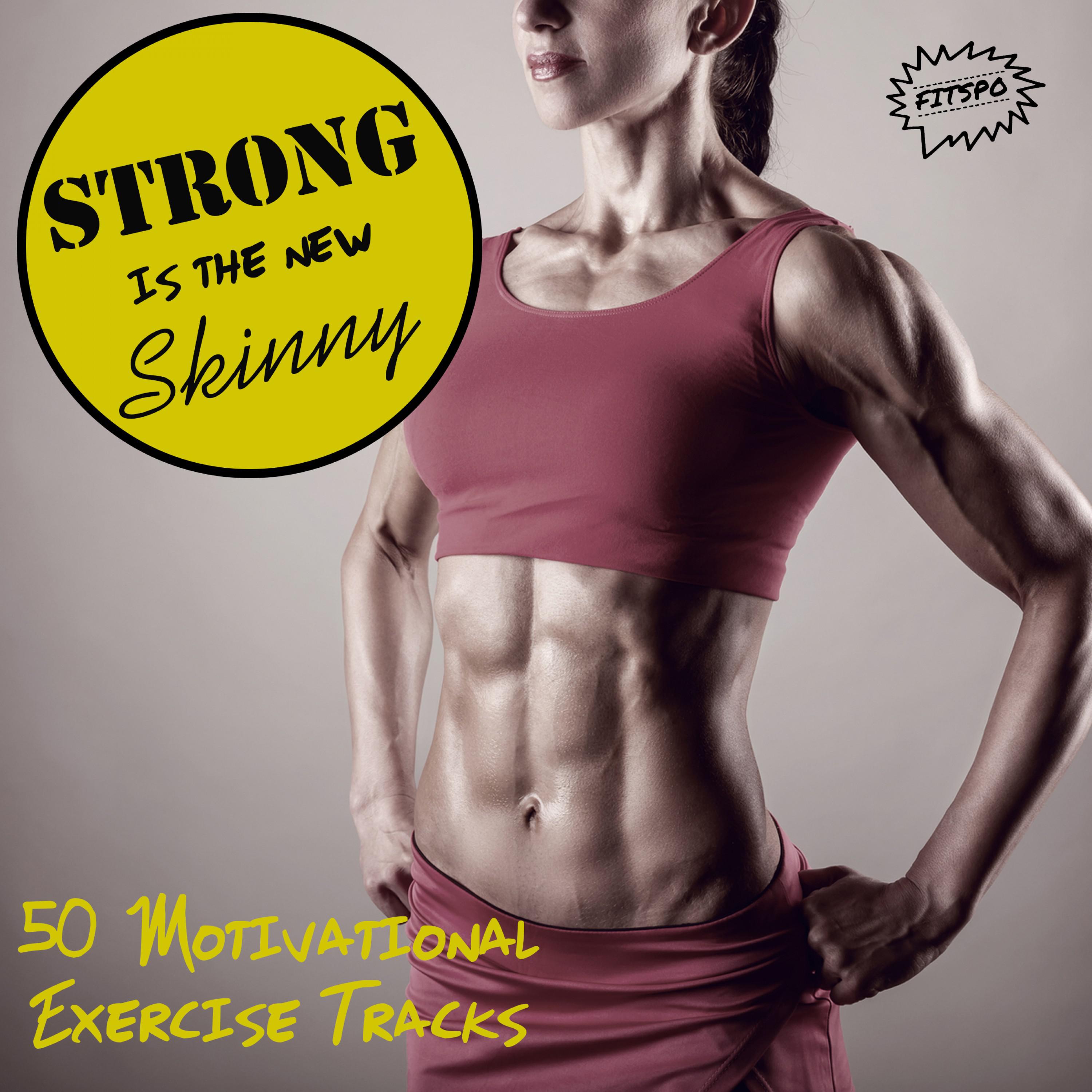 Strong Is the New Skinny: 50 Motivational Exercise Tracks