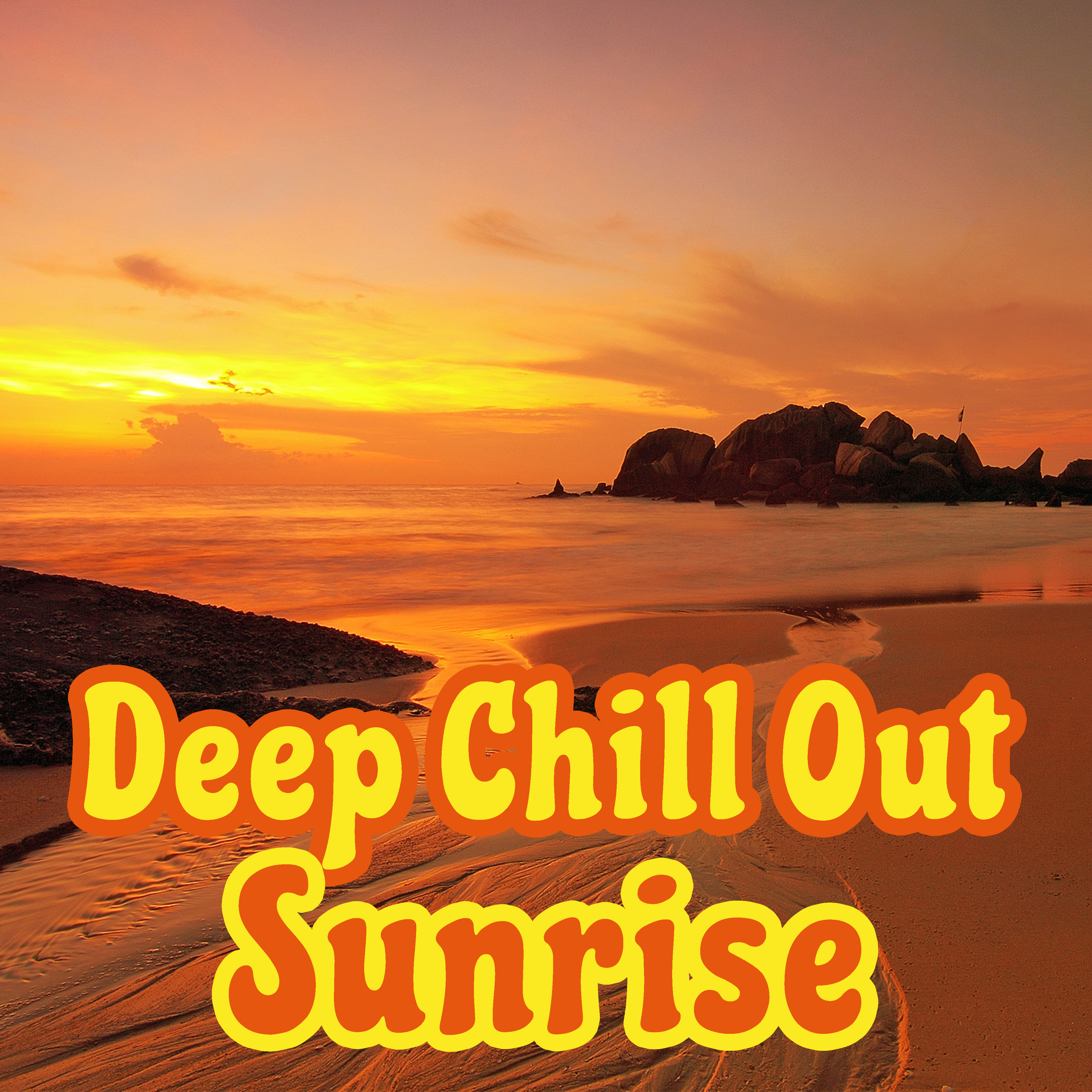 Deep Chill Out Sunrise  Sunbed Chill, Deep Relaxation, Chill Out Memories, Summer 2017