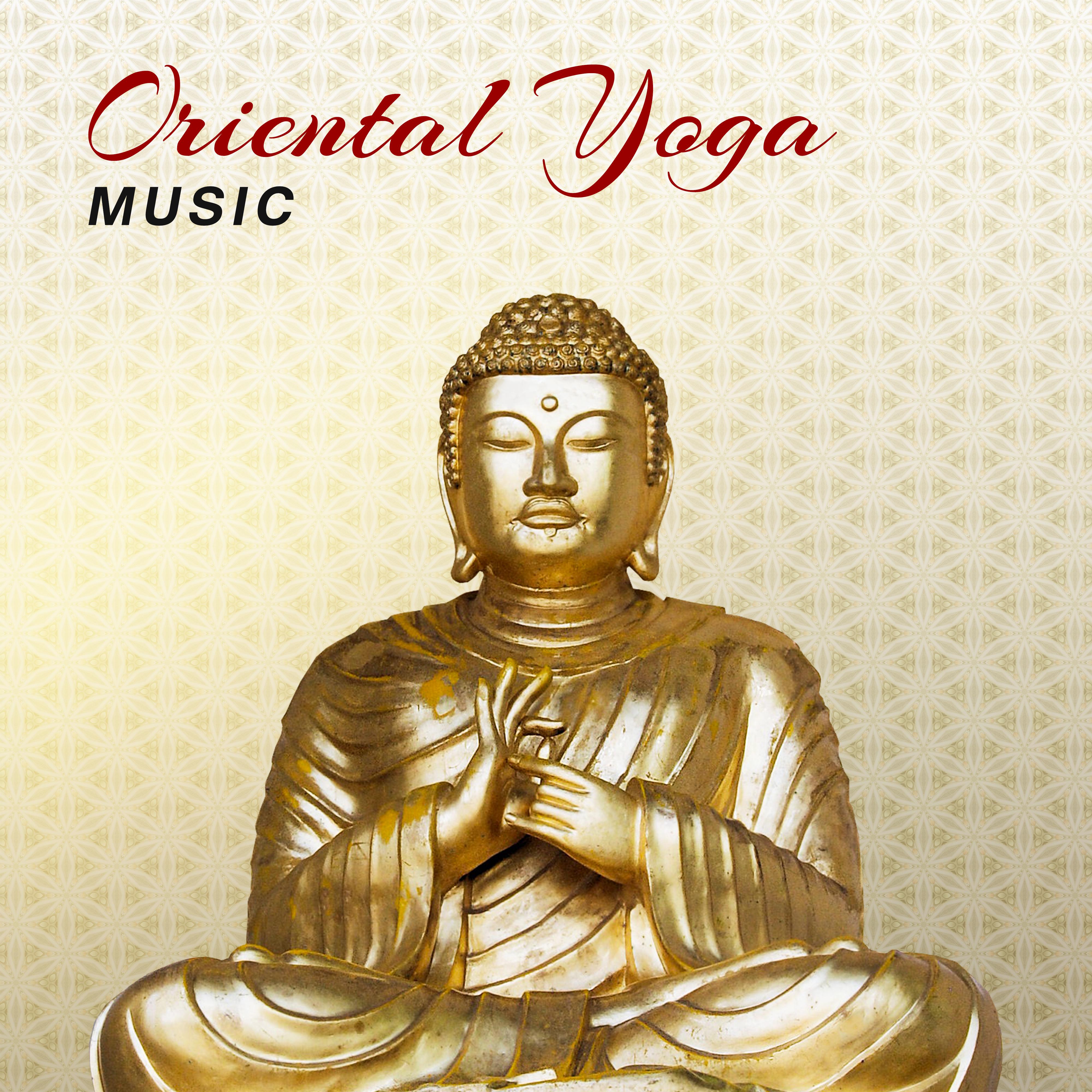 Oriental Yoga Music  Asian Zen, Spiritual Sounds, Music for Yoga, Deep Meditation, Chakra
