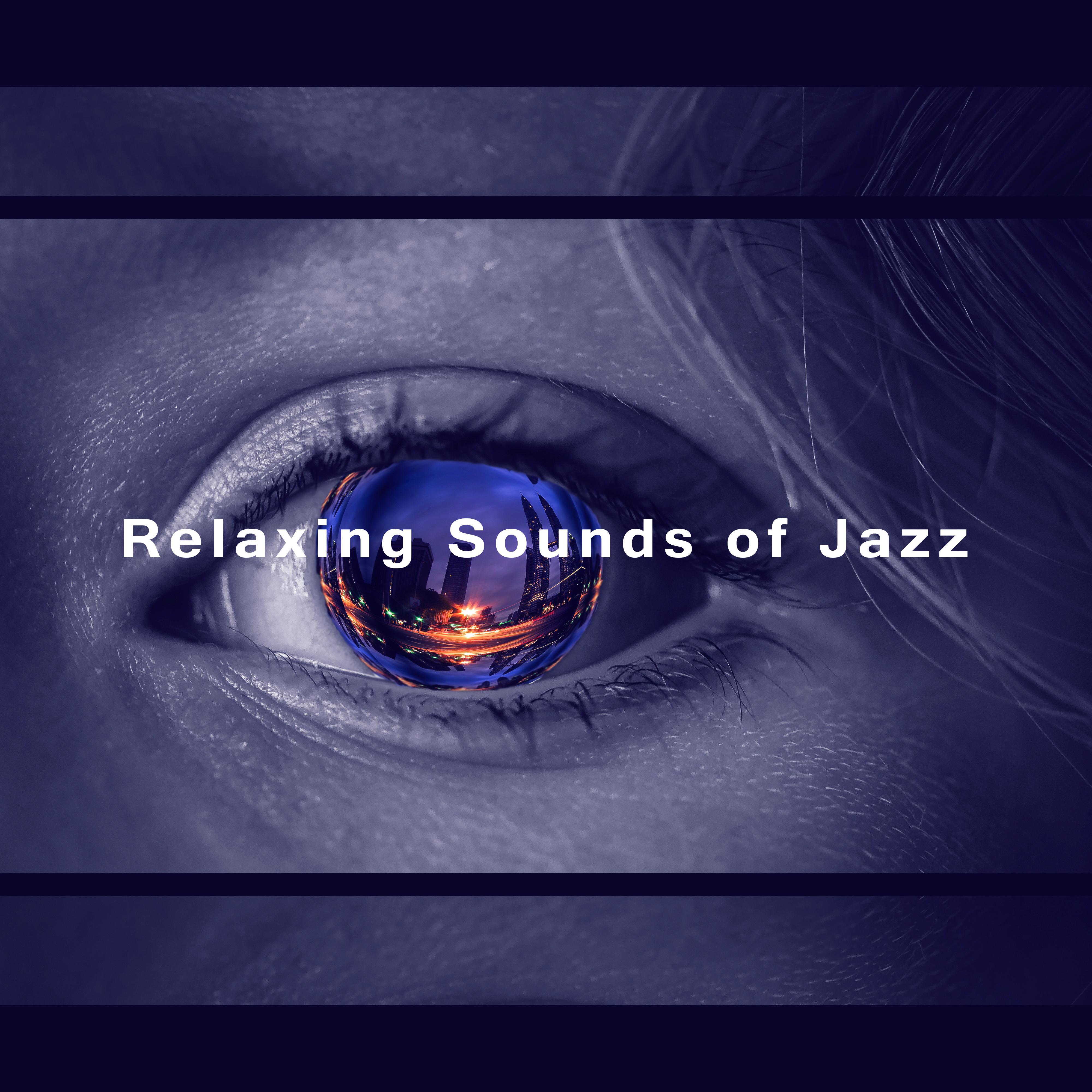 Relaxing Sounds of Jazz  Rest with Jazz Music, Sounds to Calm Down, Peaceful Mind, No More Stress