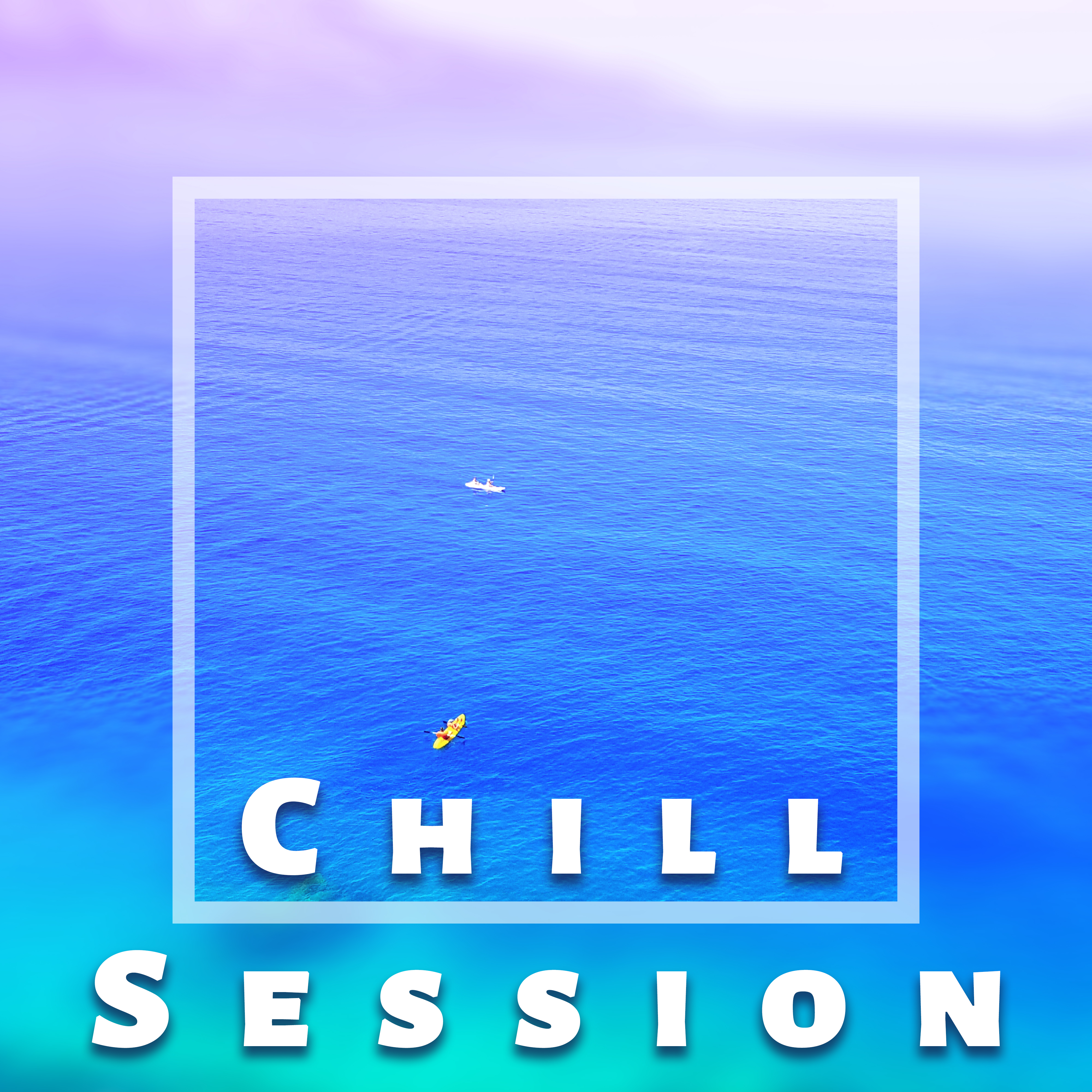 Chill Session  Beach Lounge, Chill Out 2017, Relax, Summertime, Beach Music, Chill Paradise, Tropical Rest