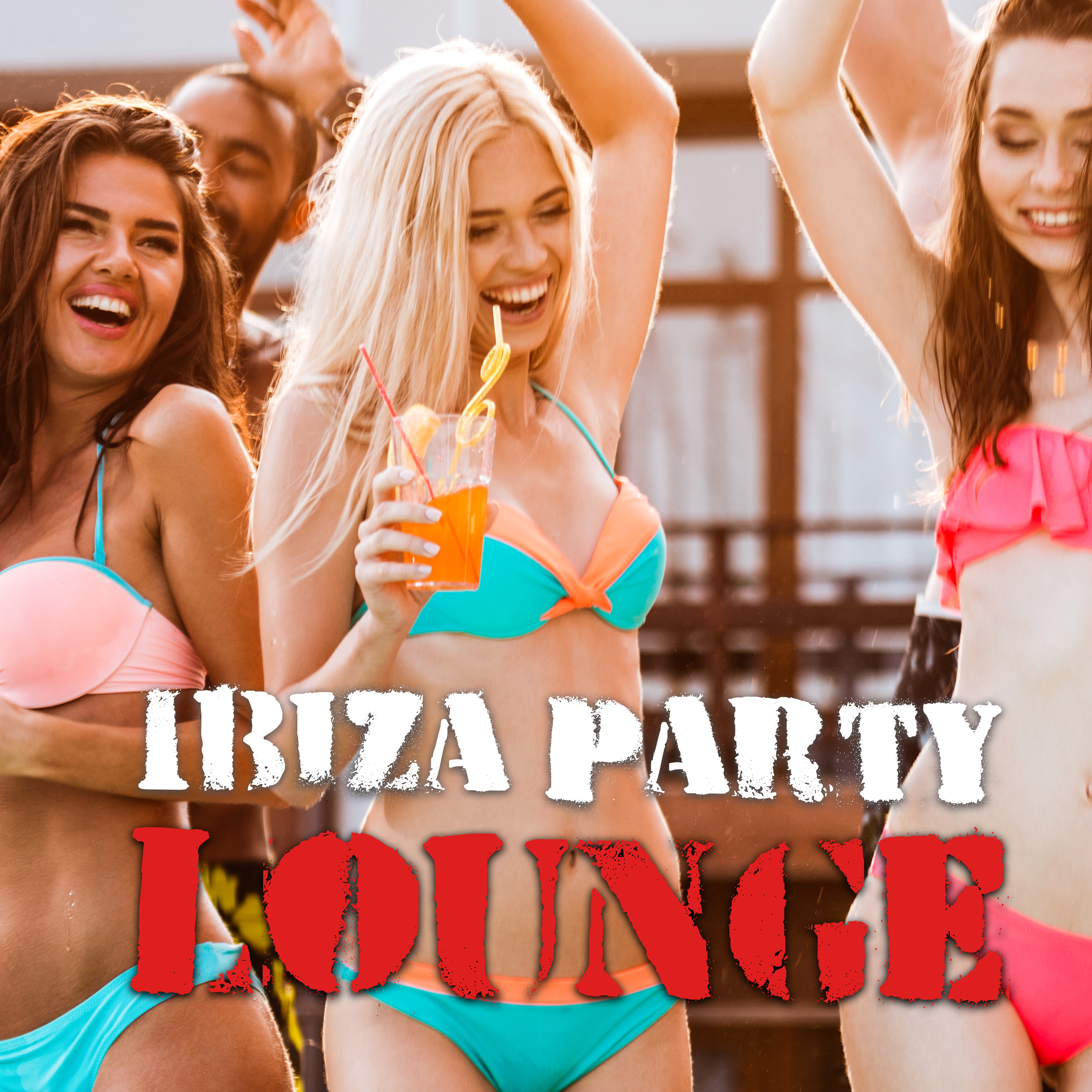 Ibiza Party Lounge  Chillout Music, Party Music, Dancefloor, Relax By the Pool, Drinkbar Music