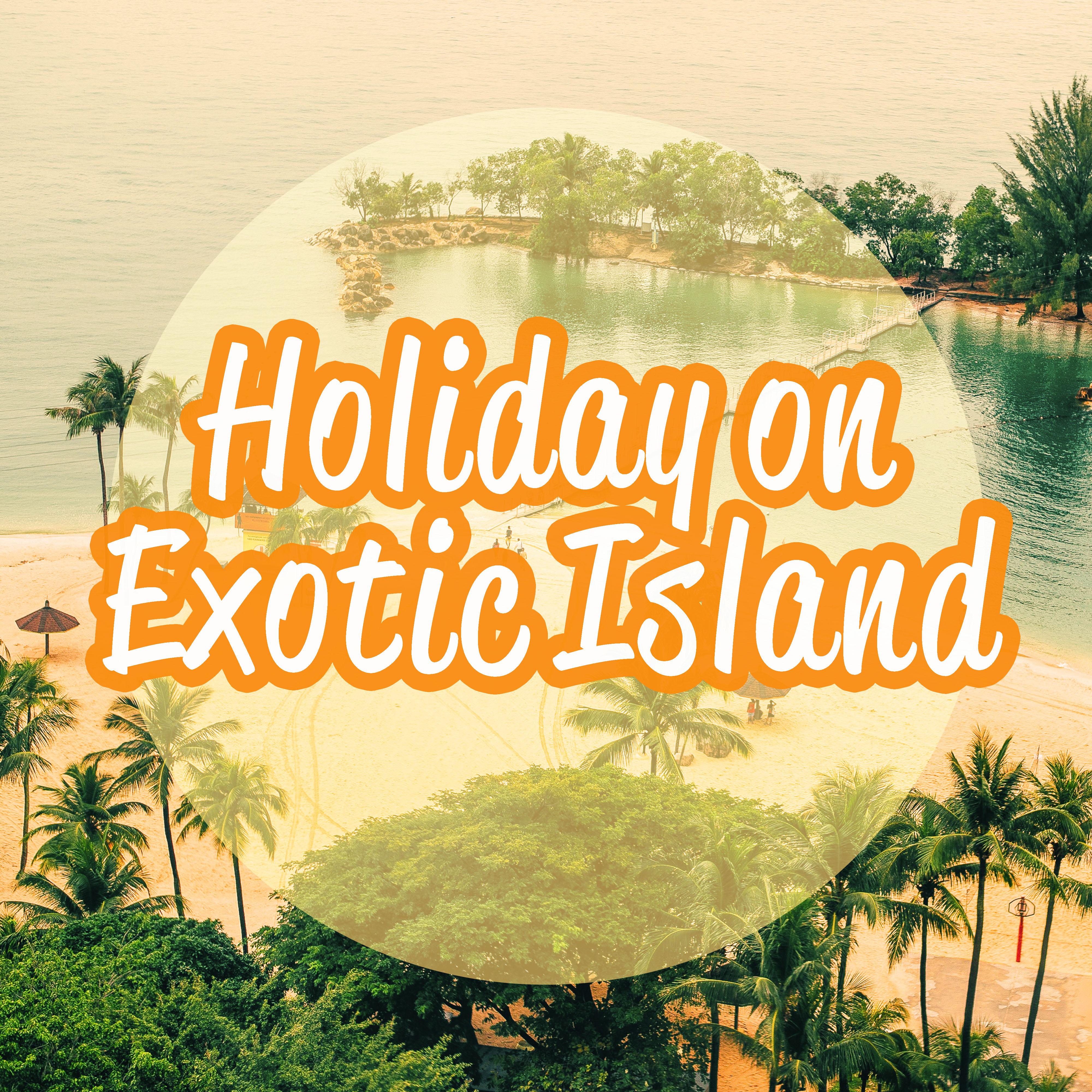 Holiday on Exotic Island  Sunshine Beats, Summertime, Beach Chill Out, Sand, Sea, Deep Sun, Beach Party, Relax