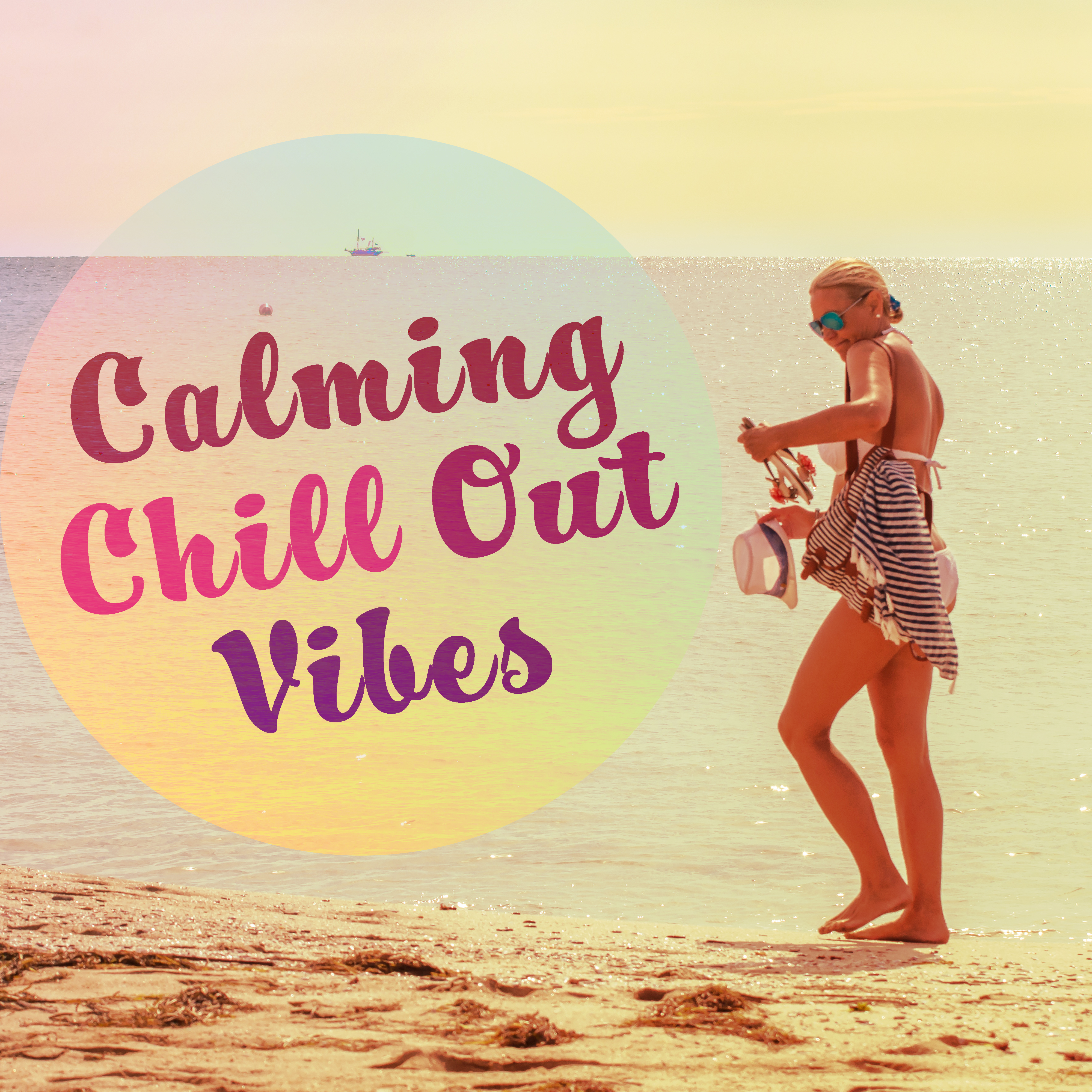 Calming Chill Out Vibes  Holiday Rest, Summer Vibes, Rest with Chill Out Music, Sounds for Journey