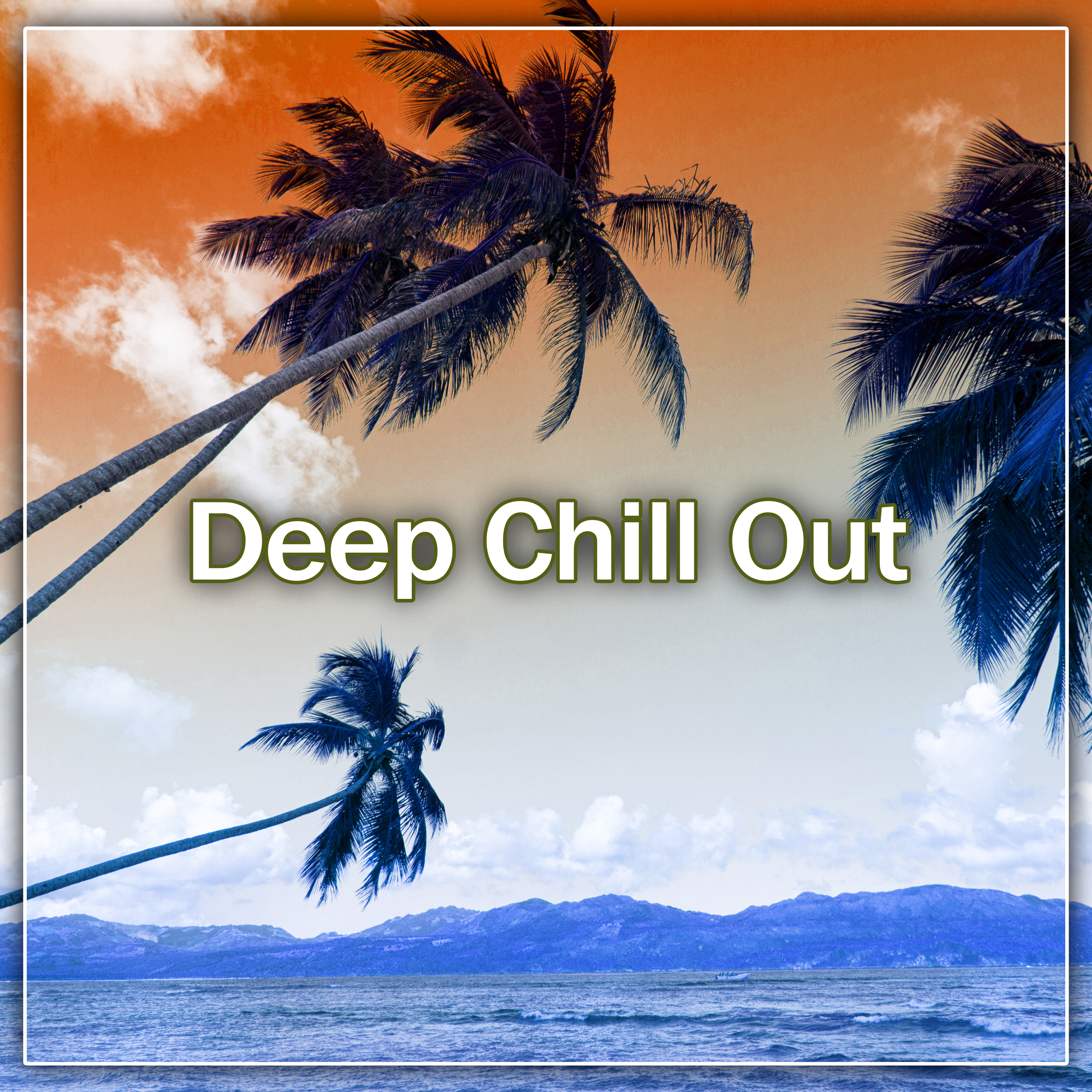 Deep Chill Out  Best Chill Out Hits, Party on Ibiza, Beach Cocktails, Long Night, Music to Have Fun