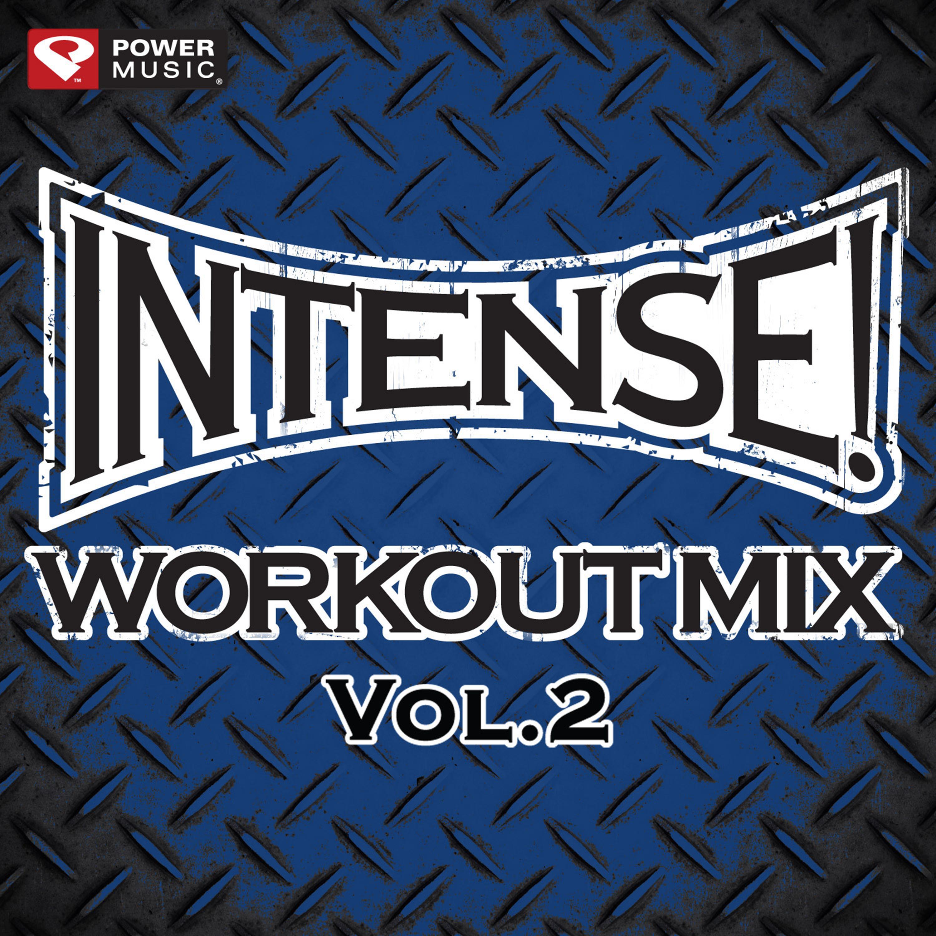 Intense! Workout Mix Vol. 2 (60 Min Non-Stop - Perfect for Strength Training, Cardio Machines, Kickboxing and General Fitness)