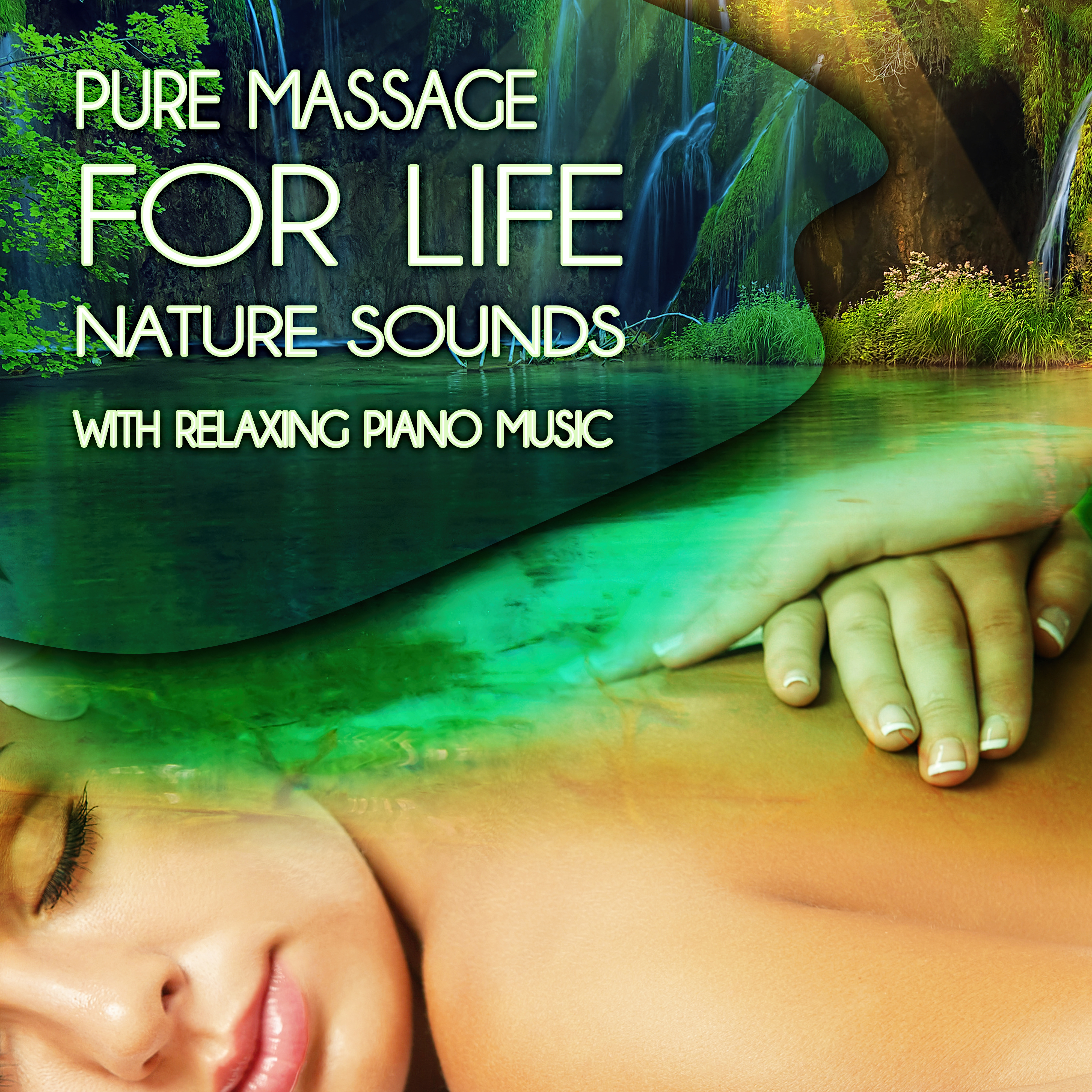 Pure Massage for Life - Nature Sounds with Relaxing Piano Music, Reiki Healing Music Ensemble, Music for Healing Through Sound and Touch, Therapeutic Massage, Day Spa and Relaxation