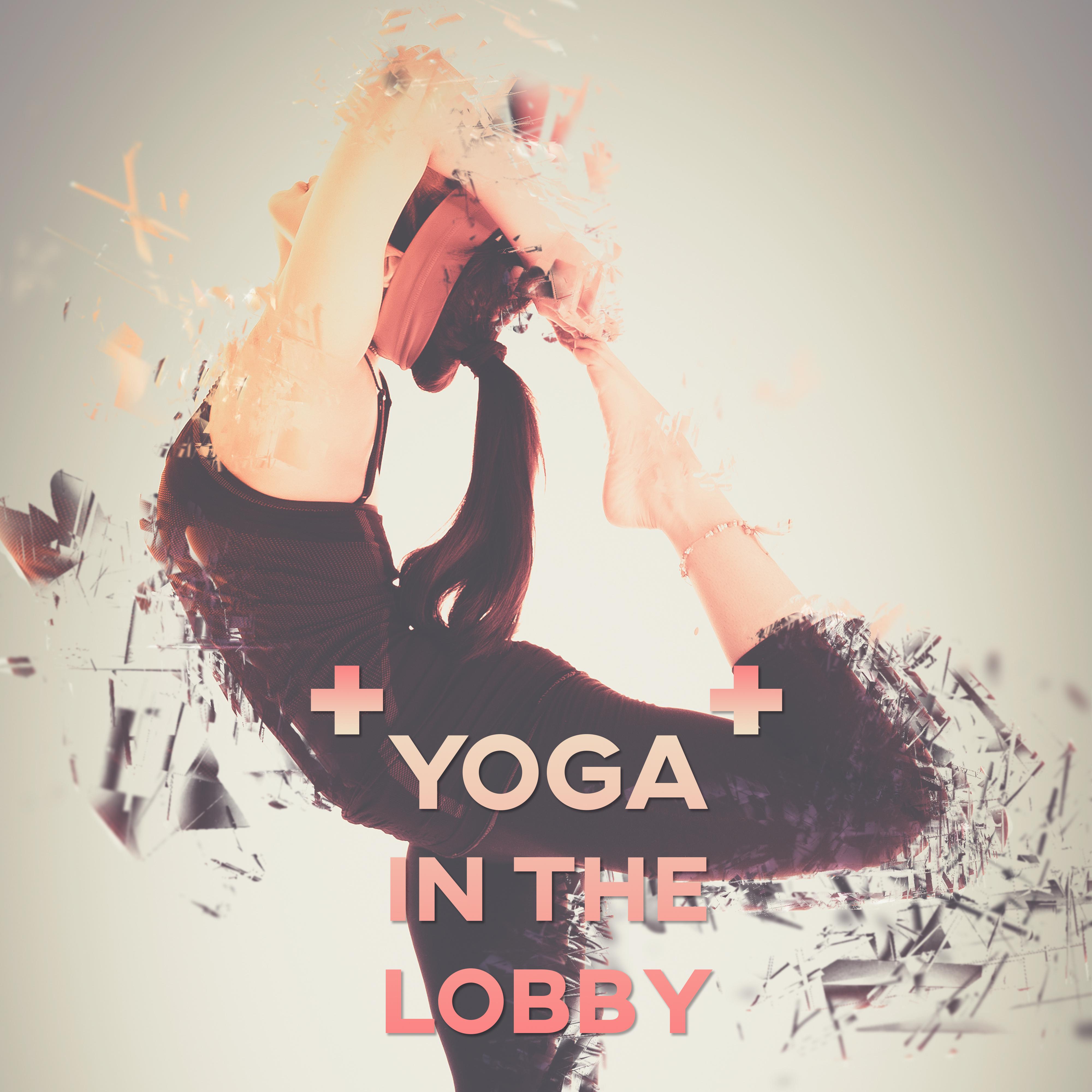 Yoga in the Lobby  Forgive, Inside, Recreation, Respite, Letup, Get Up