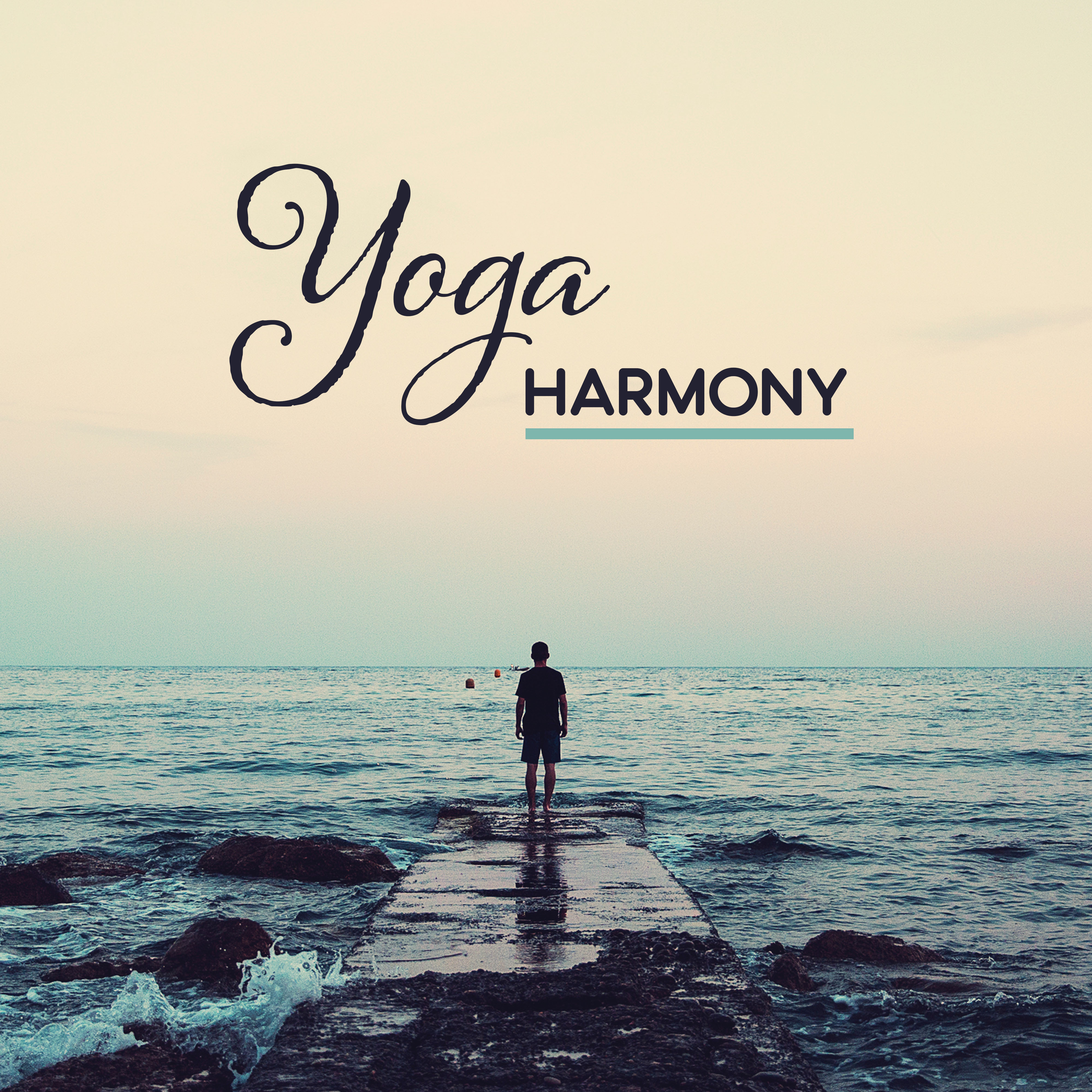 Yoga Harmony  New Age 2017 for Yoga, Meditation, Pilates, Mantra, Mindfulness, Relaxation