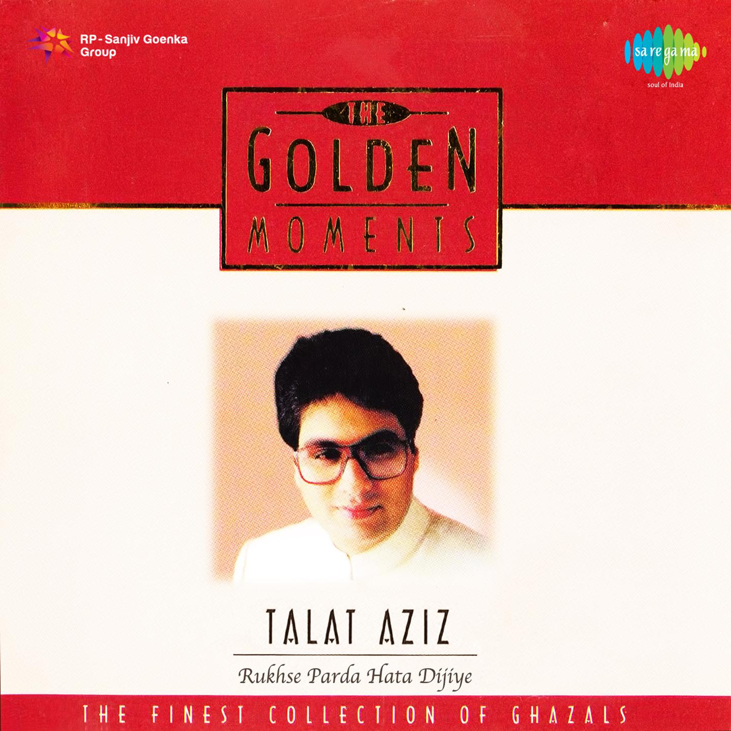 Golden Moments Talat Aziz Rukhse Parda Hata Dijiye