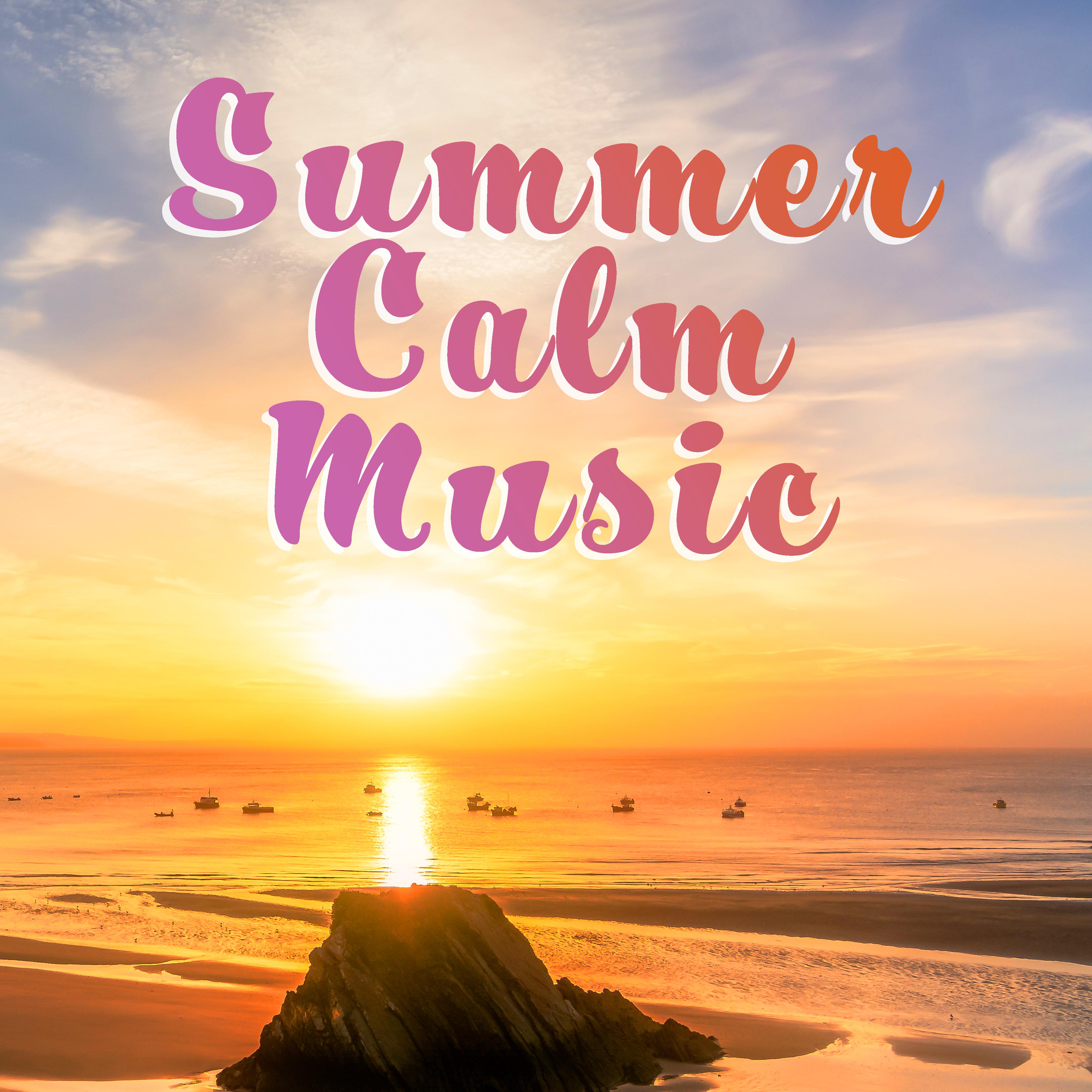 Summer Calm Music  Chill Out Summer, Holiday 2017, Stress Relief, Peaceful Music, Sounds to Calm Down