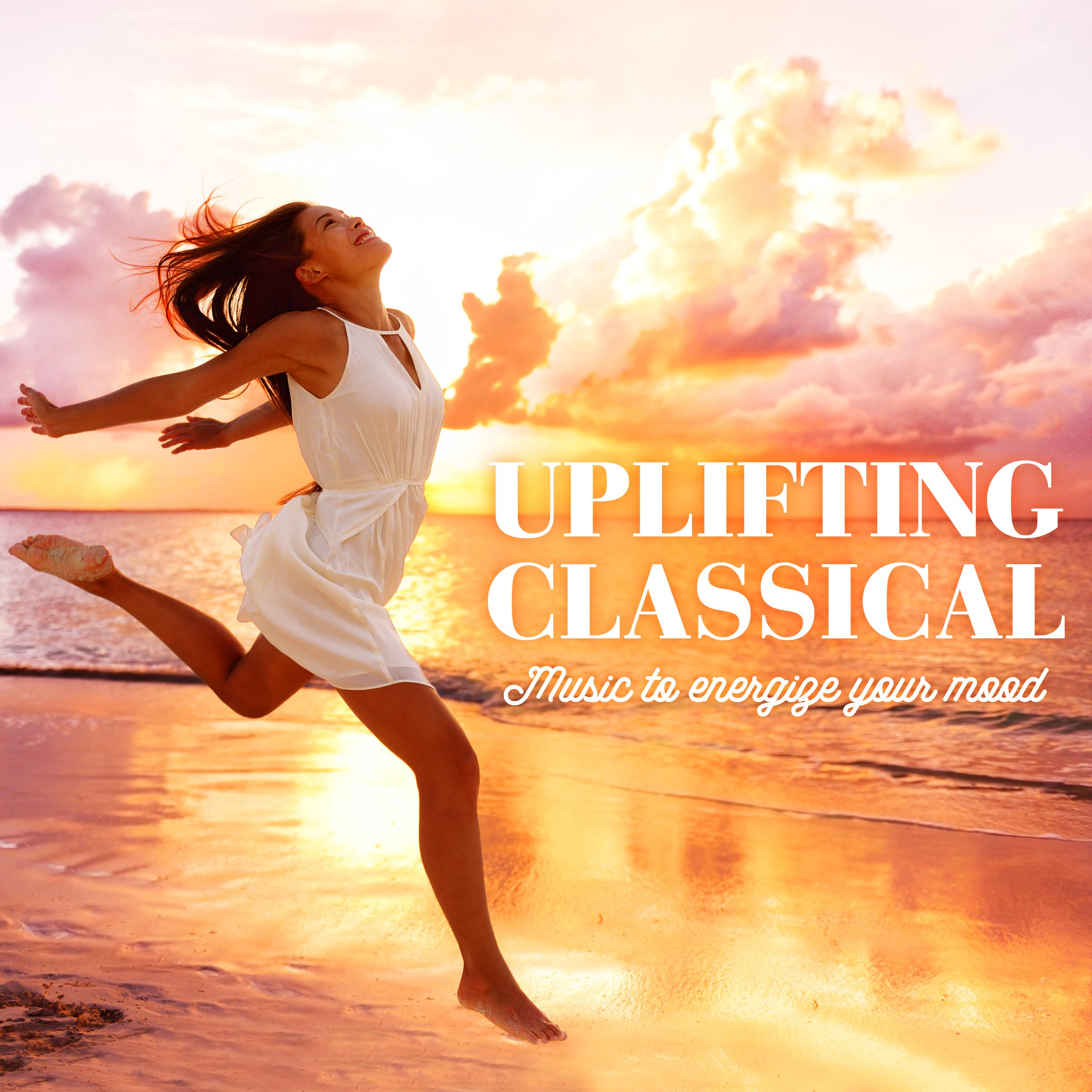 Uplifting Classical - Music to energize your mood