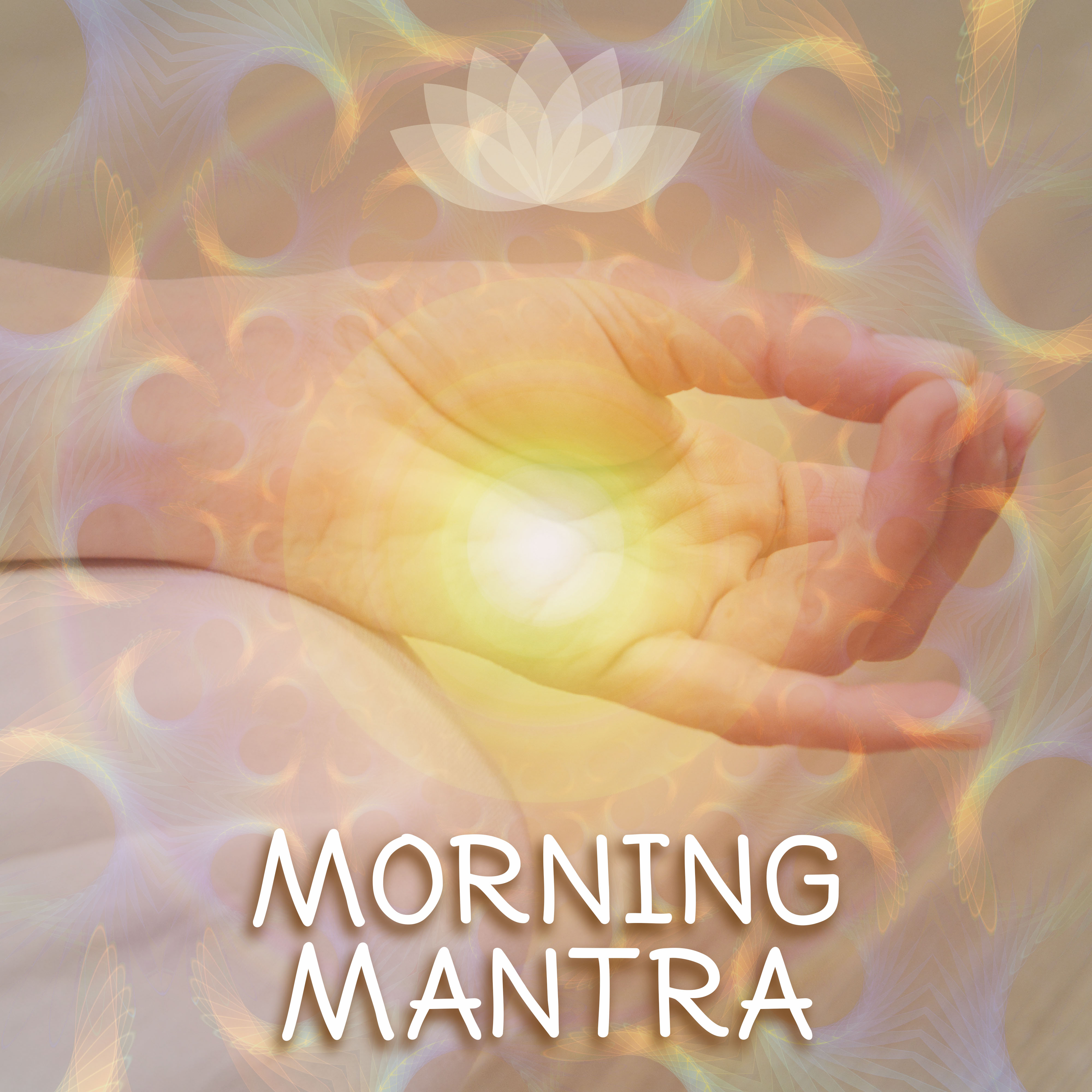 Morning Mantra  Deep Meditation, Training Yoga, Pure Mind, Chakra Balancing, Soft Mindfulness, Relaxation, Spiritual Journey, Stress Relief