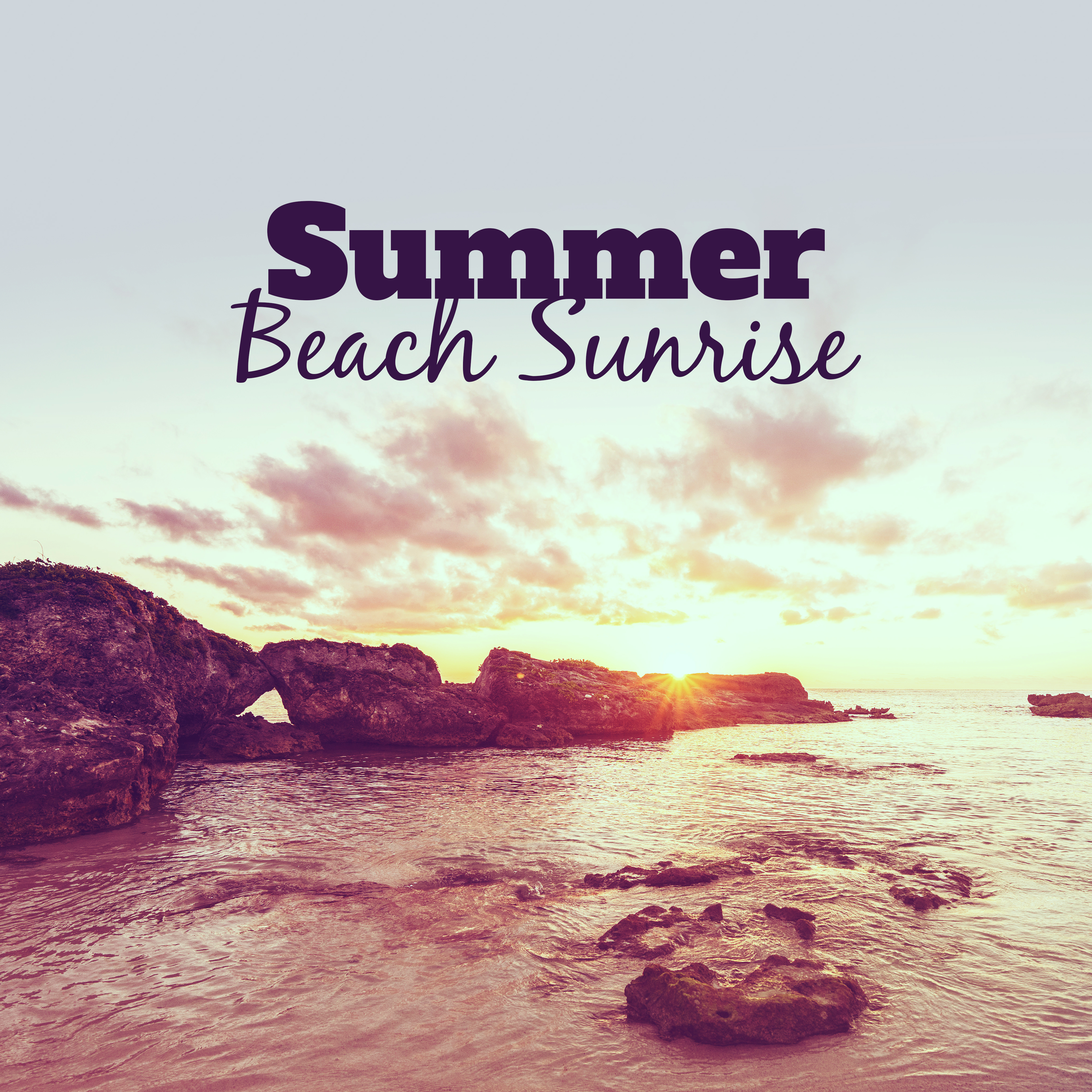 Summer Beach Sunrise  Calming Sounds, Easy Listening, Peaceful Music, Summer 2017