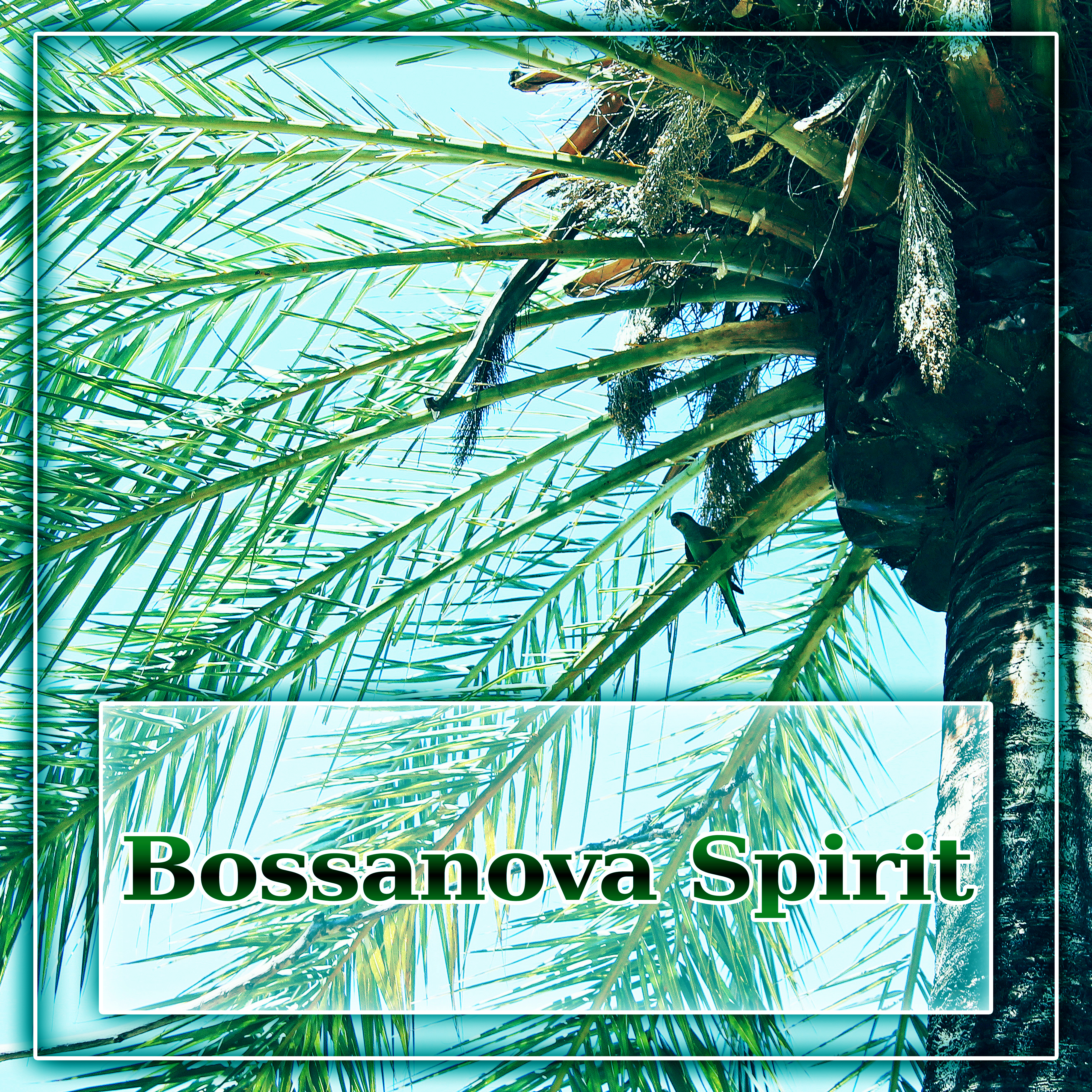 Bossanova Spirit - Perfect Chill Out, Sounds of Ibiza, Total Chill Out, Relaxing Summer