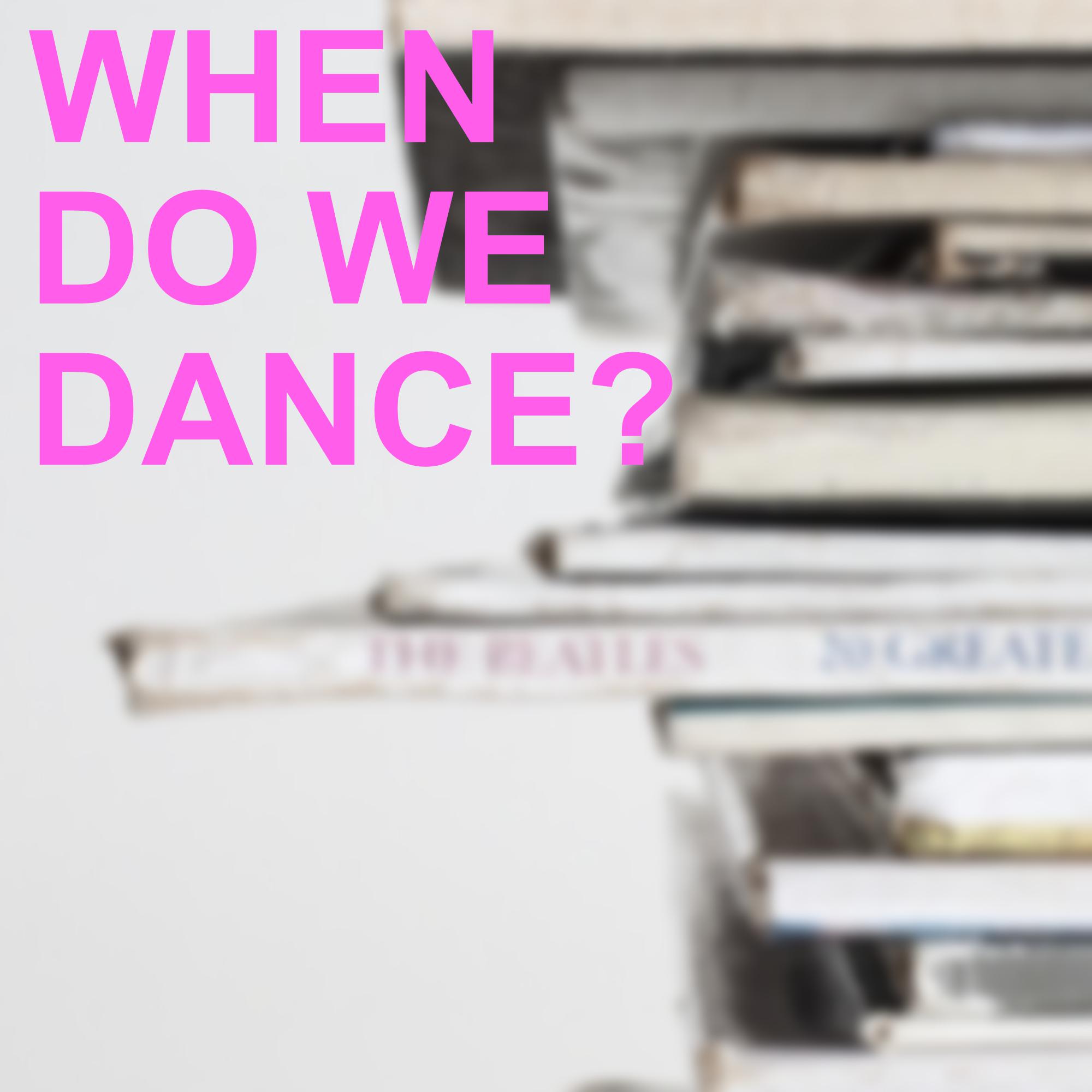 When do we Dance?