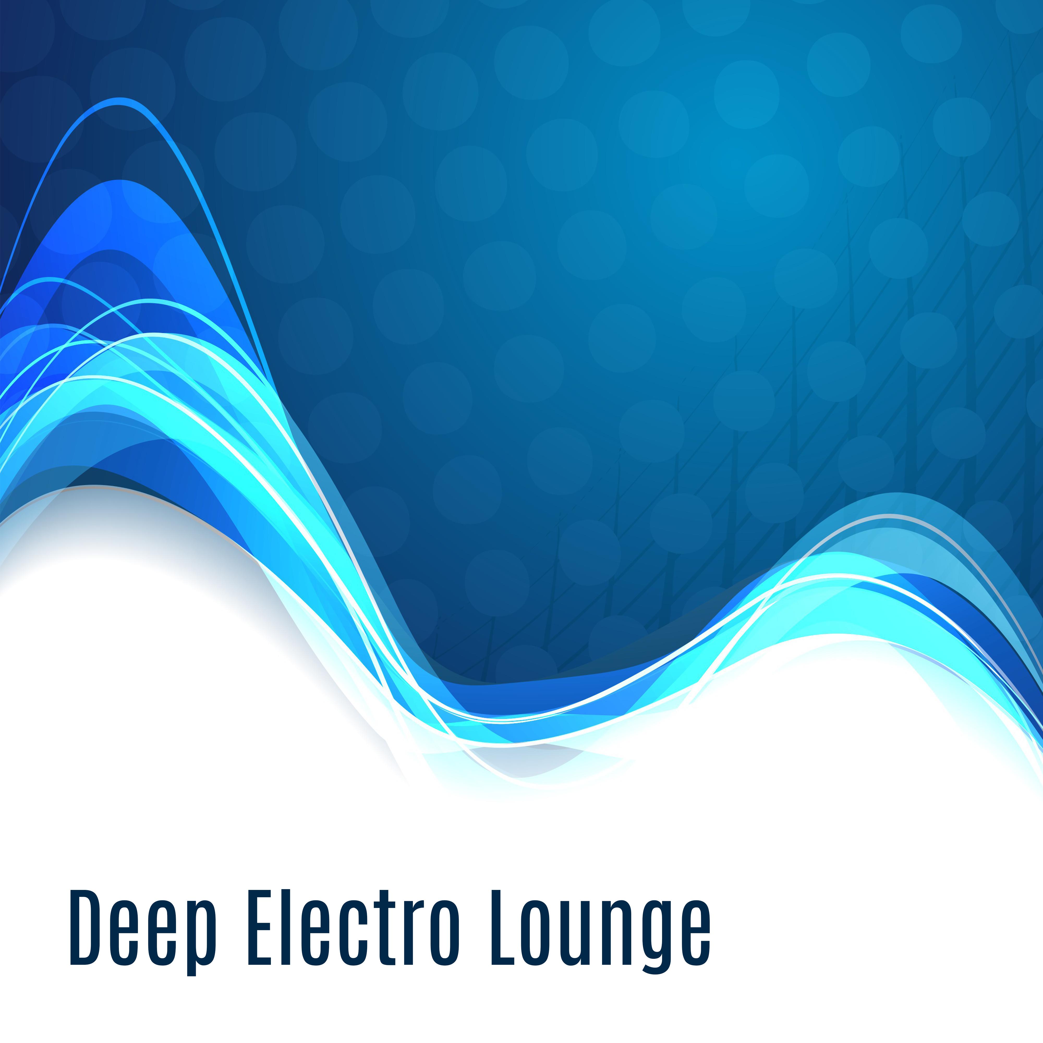 Deep Electro Lounge  Chill Out Electronic, Downbeats, Lounge, Ambient, Trance