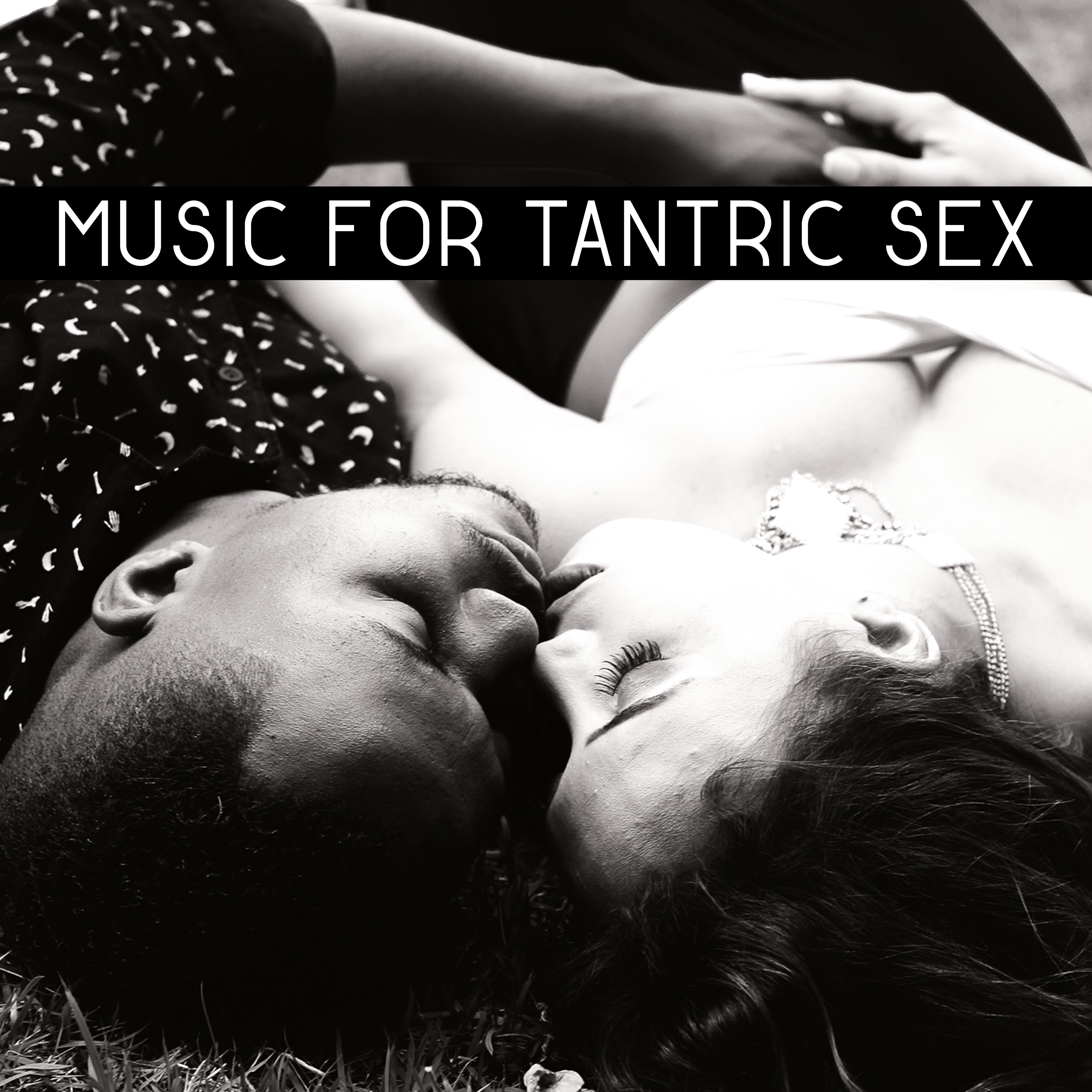 Music for Tantric  Erotic Games for Two, Sensual Massage, Making Love, Orgasm,  Songs, Relax for Two, Erotic Lounge