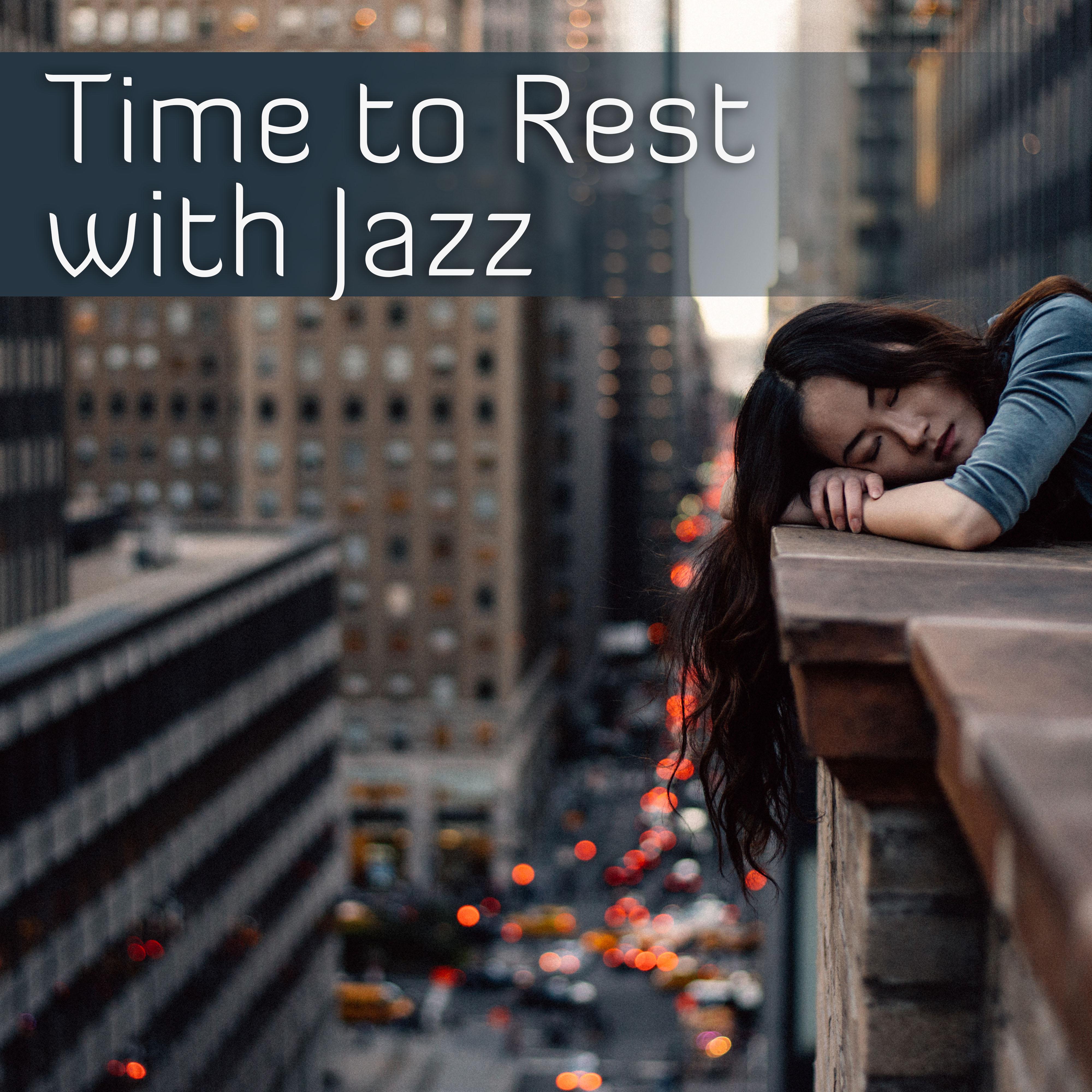 Time to Rest with Jazz  Smooth Sounds to Relax, Easy Listening, Rest All Night with Jazz Sounds