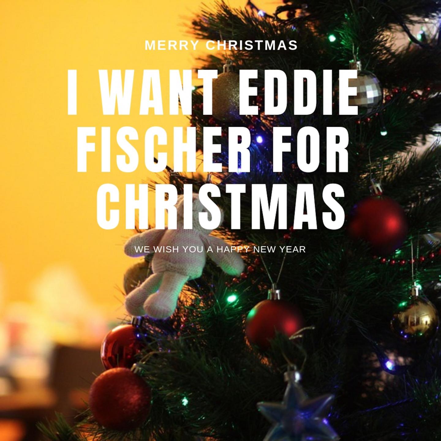 I Want Eddie Fischer For Christmas