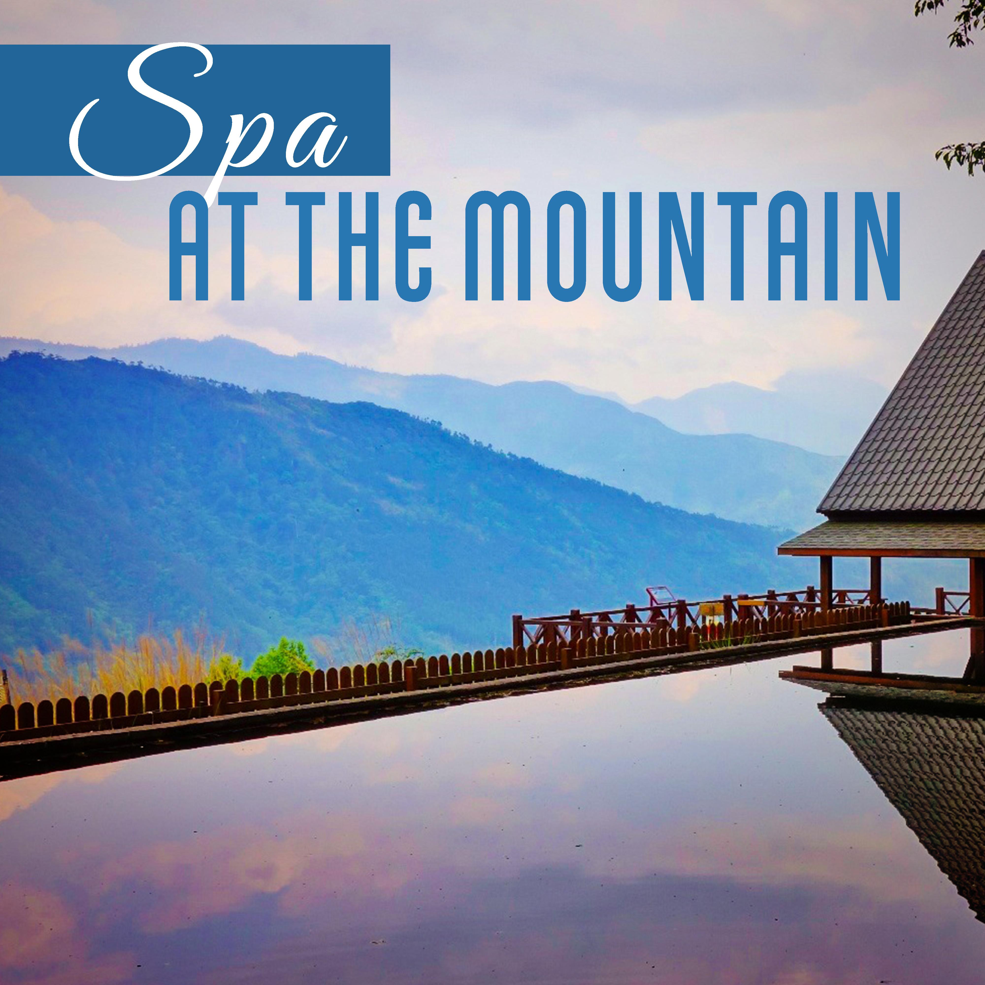 Spa at the Mountain  New Age Music for Hotel Spa, Wellness, Massage, Relaxation, Pure Spa