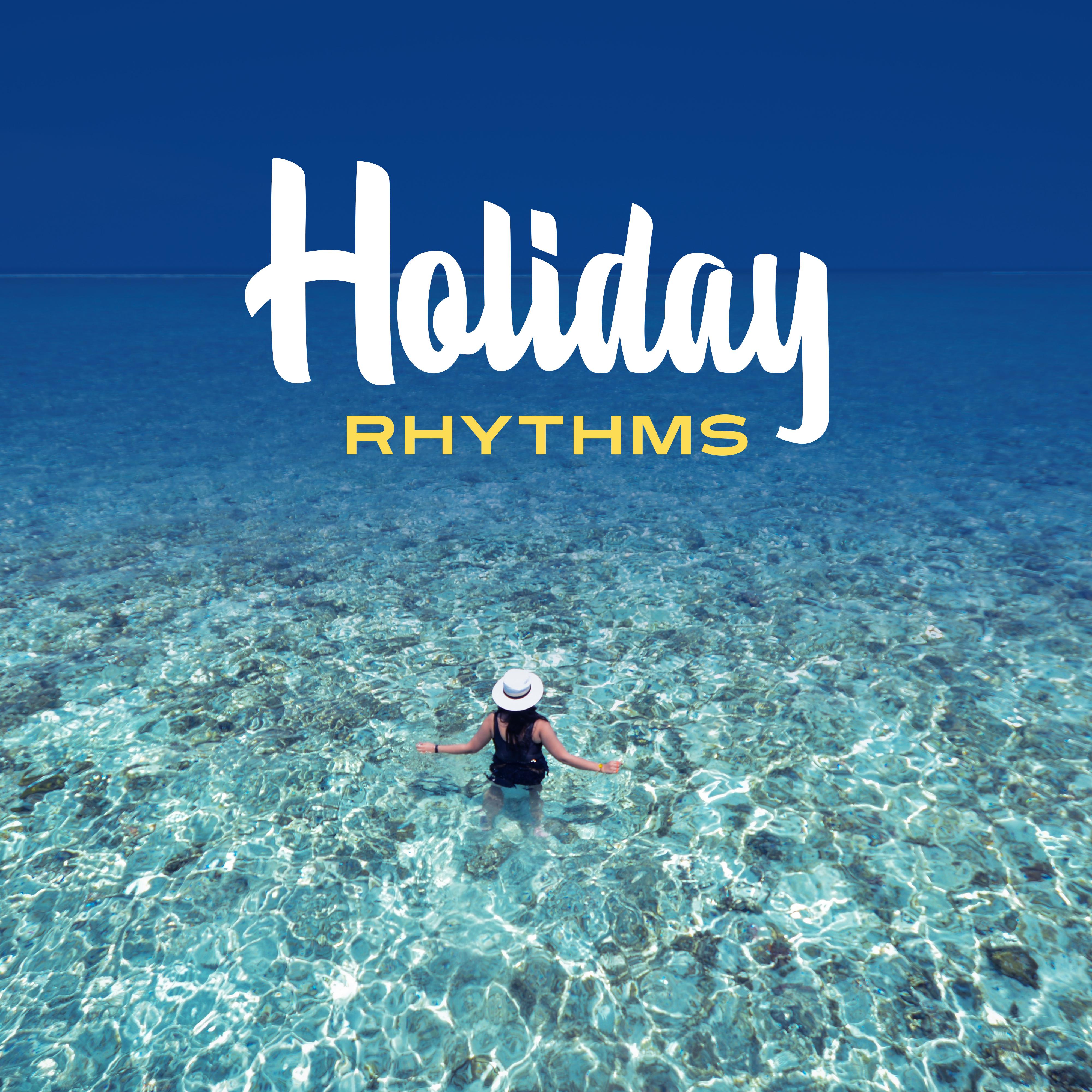 Holiday Rhythms  Music for Dance, Beach Party, Summer Chill Out, Dancefloor, Beach Bar, Cocktails  Drinks, Electronic Beats