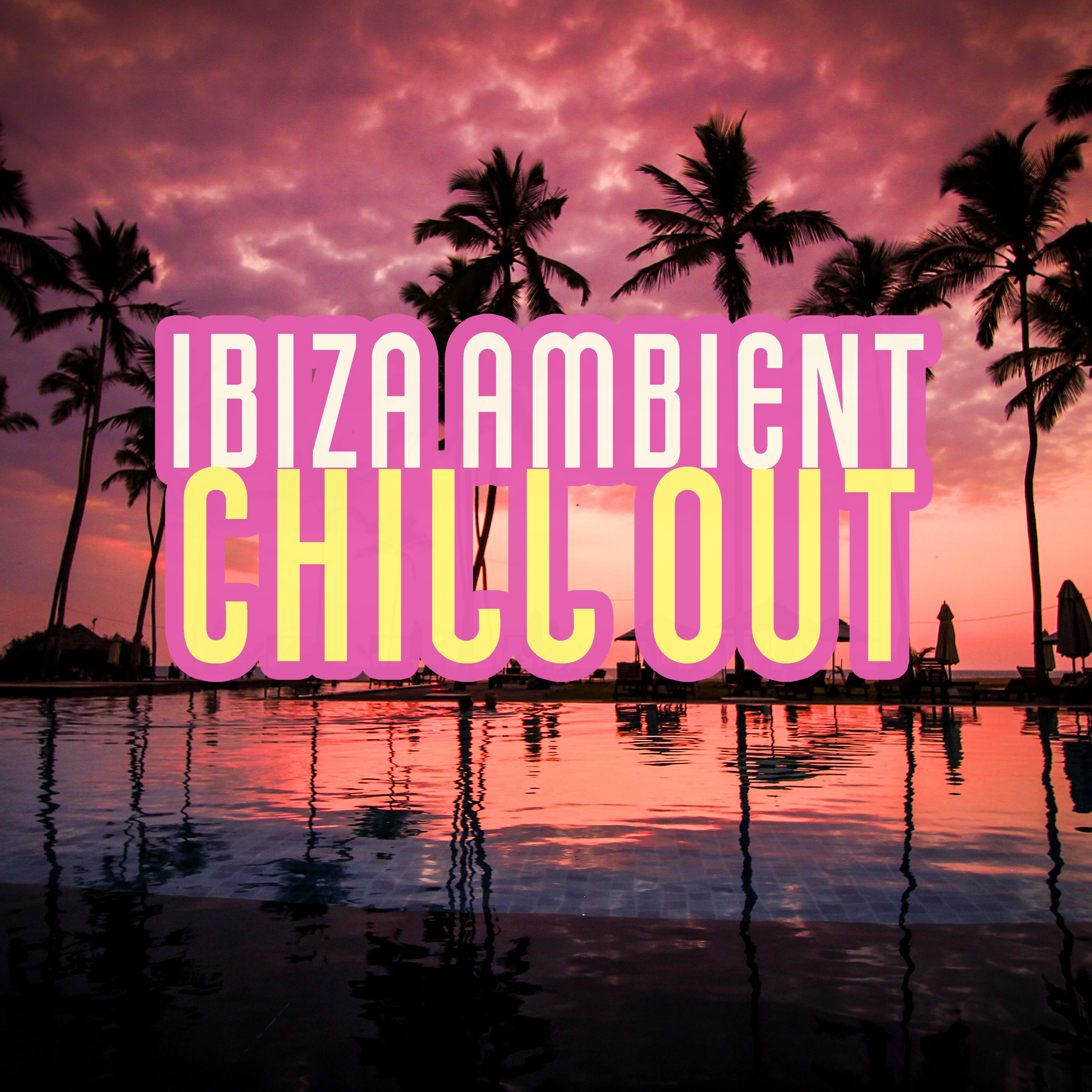 Ibiza Ambient Chill Out  Ibiza Relaxing Melodies, Calm Chill Out Sounds, Night Rest, Soft Beats