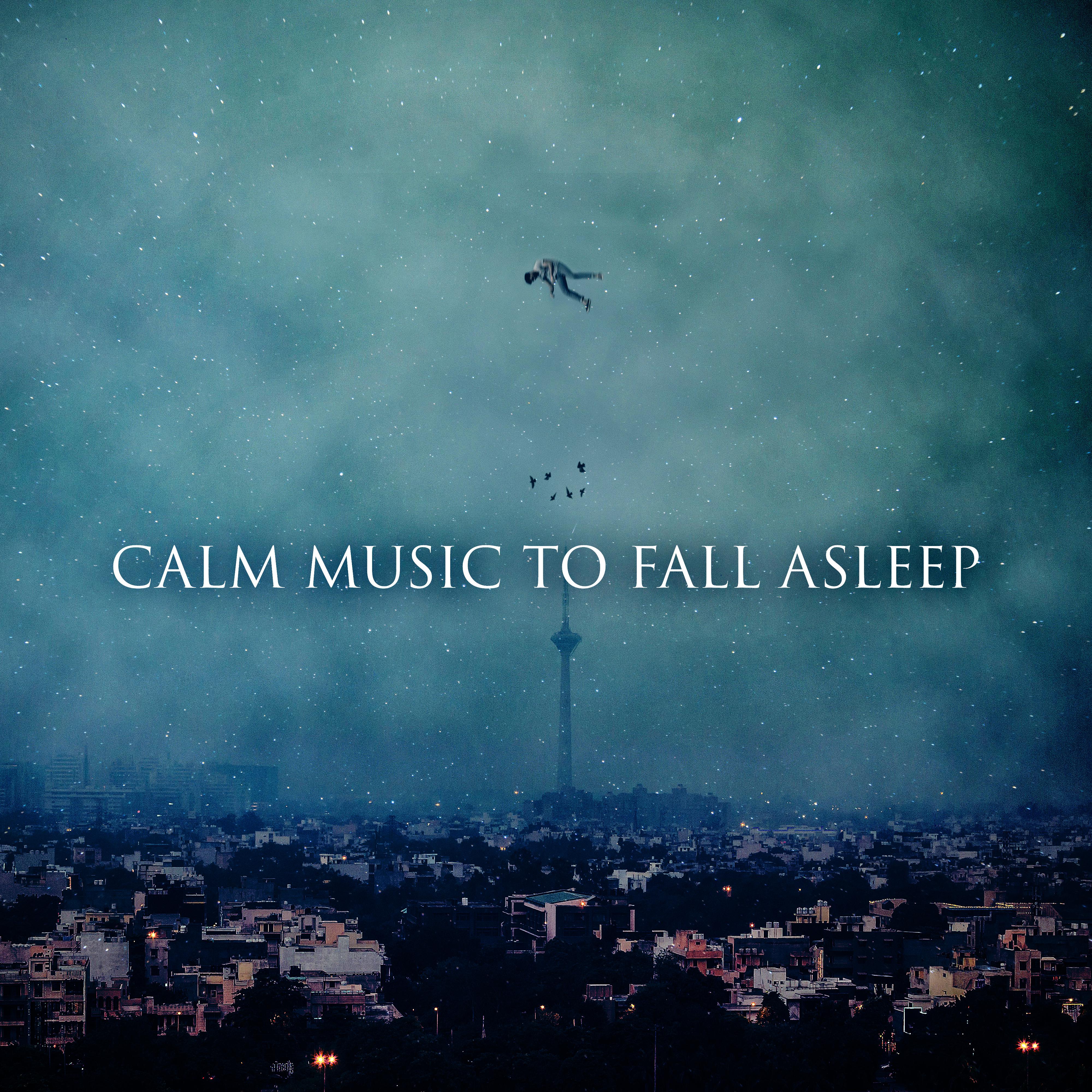 Calm Music to Fall Asleep  Easy Listening, Deep Sleep, Sweet Dreaming, Long Night, Quiet Songs