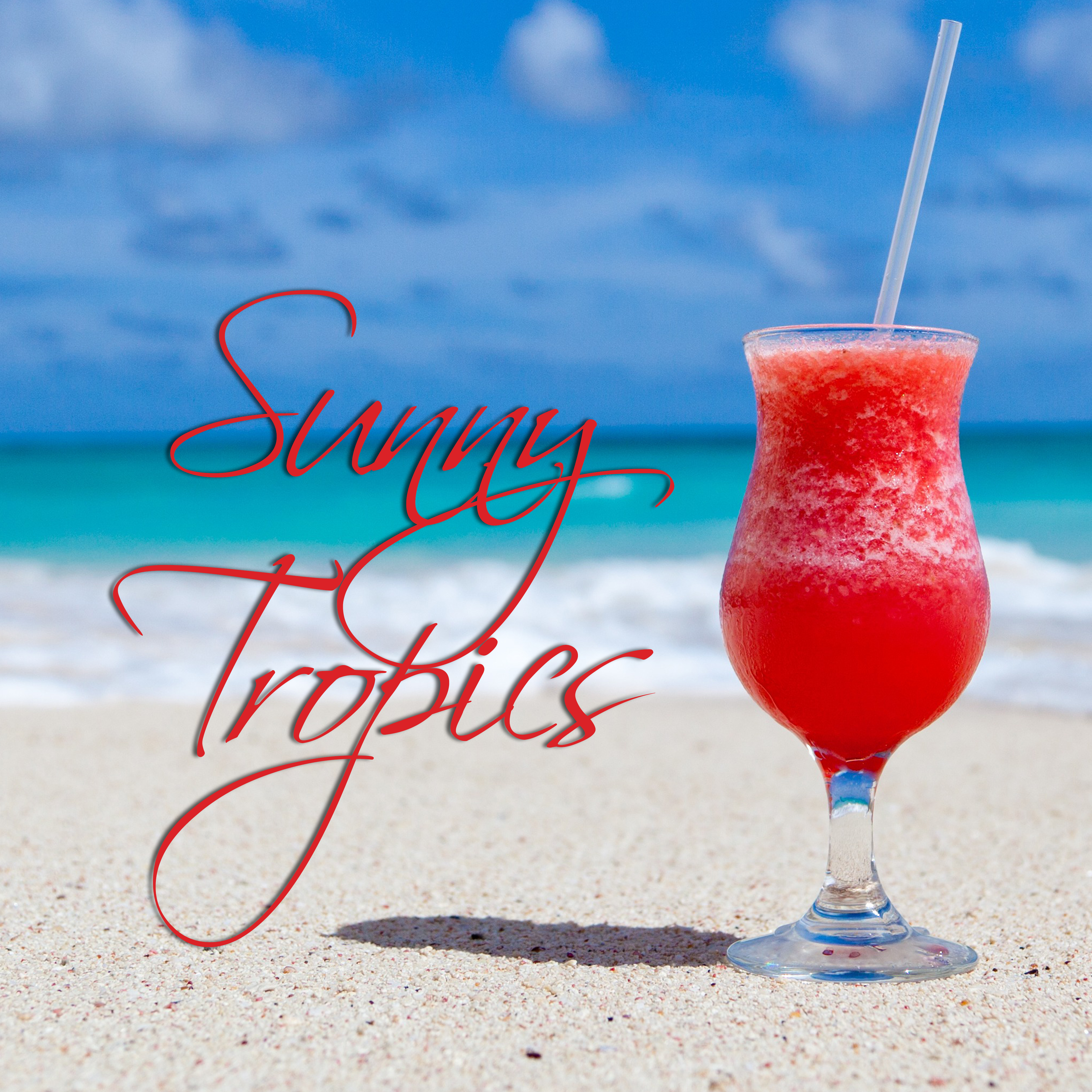 Sunny Tropics  Holiday Chill Out Music, Island Lounge, Beach Chill, Drink Bar, Summertime, Pure Relaxation, Tropical Chill, Hot Beach