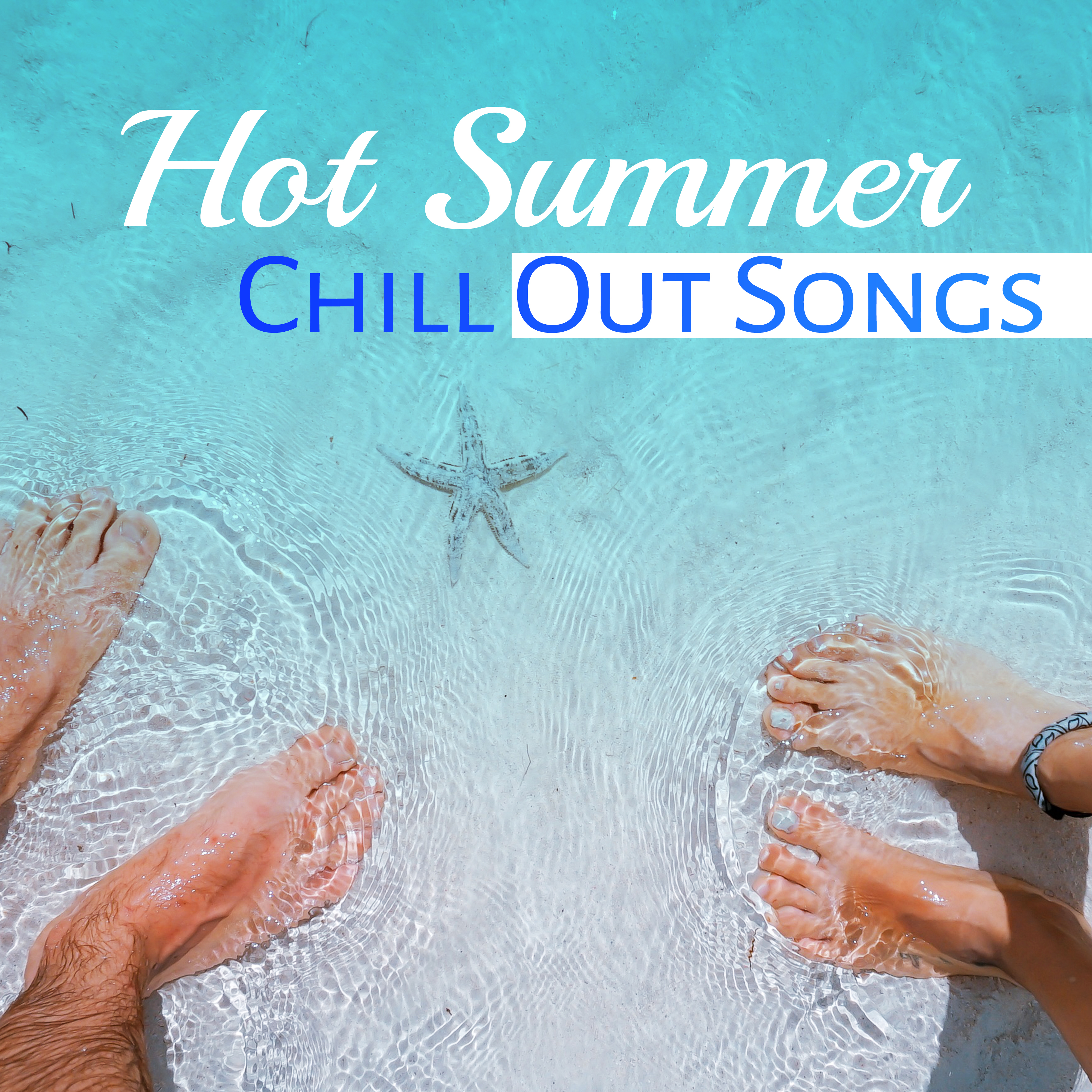 Hot Summer Chill Out Songs  Rest on the Beach, Chill Out Vibes, Electronic Beats, Sweet Holidays