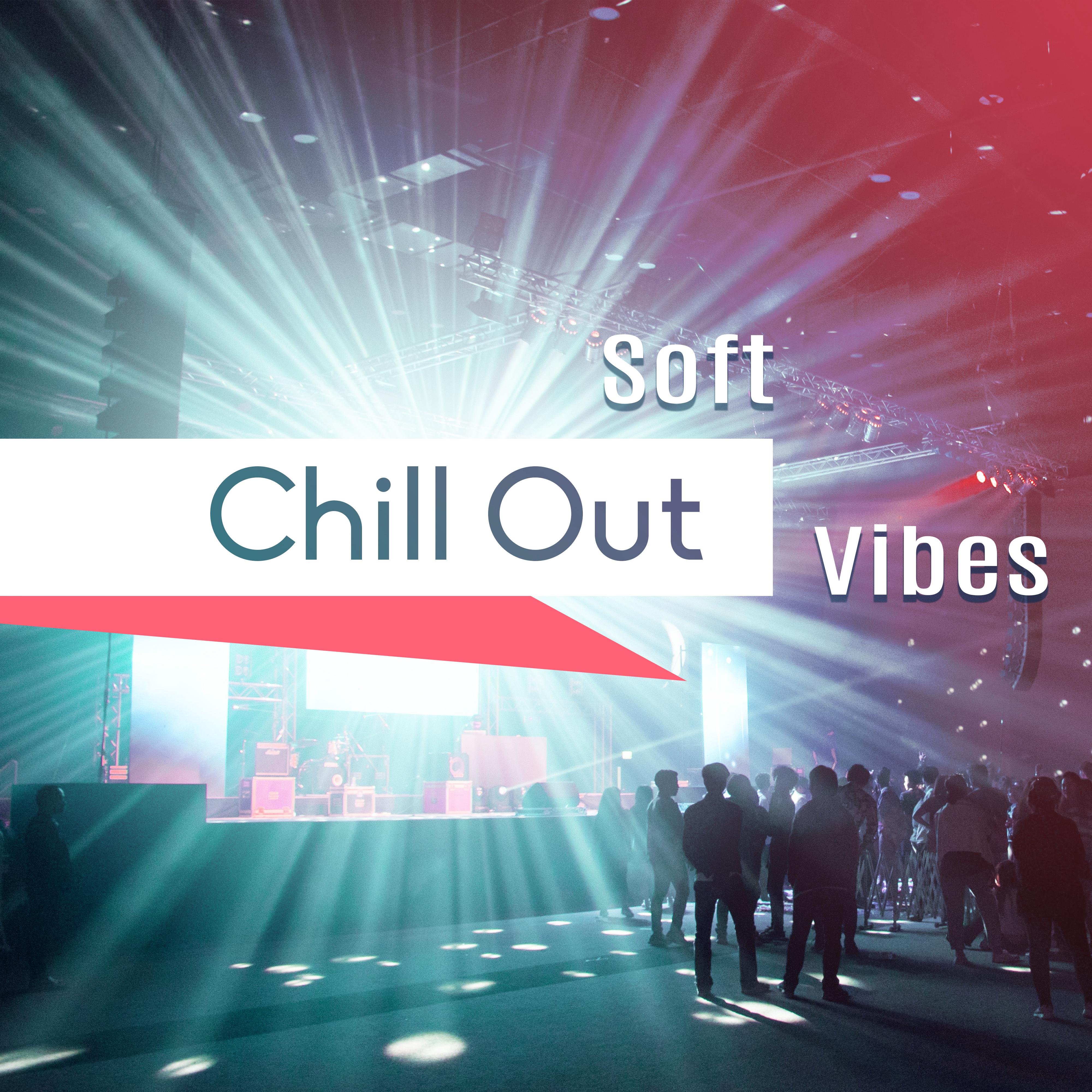 Soft Chill Out Vibes  Holiday Beats, Time to Relax, Summertime Music, Beach House Lounge