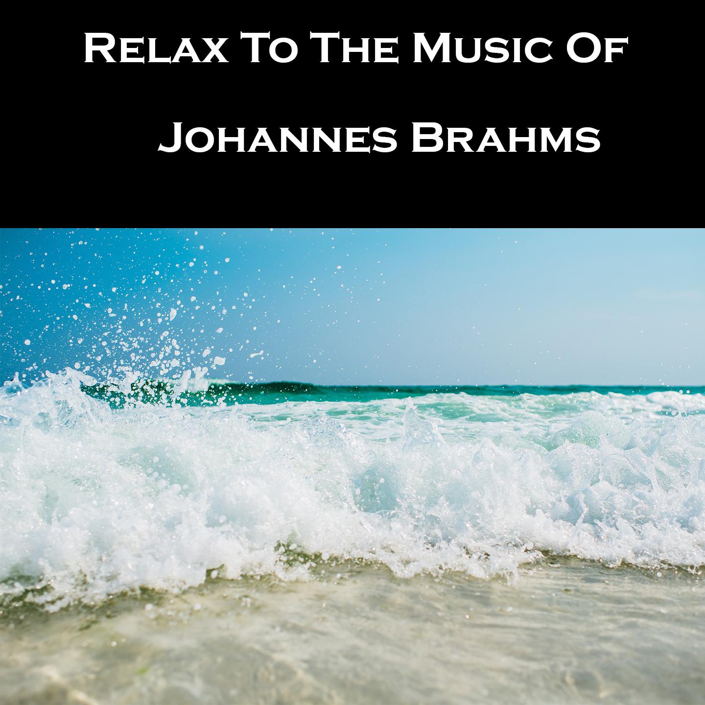 Relax To The Music Of Johannes Brahms