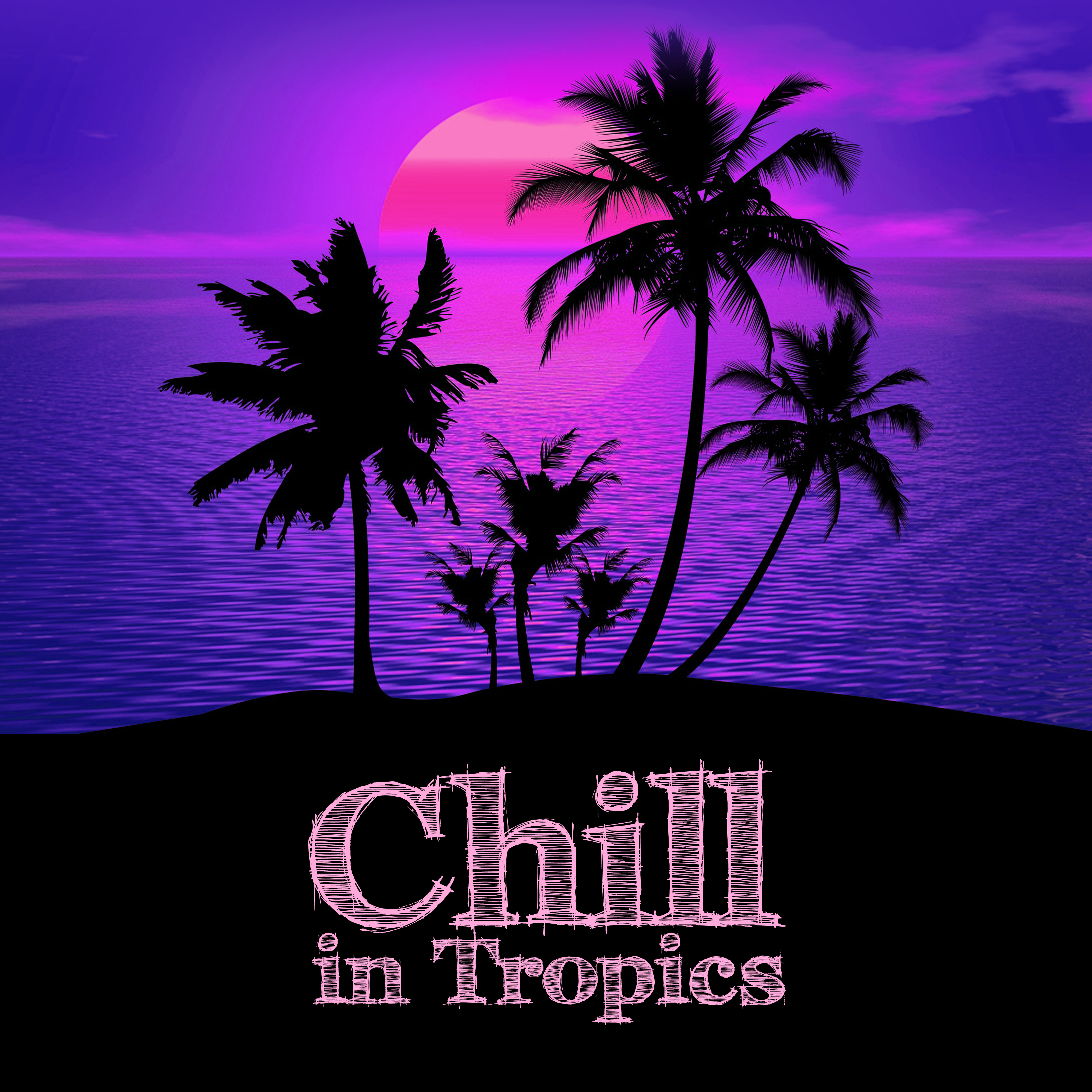 Chill in Tropics  Summer Vibes, Relax Under Palms, Beach Party, Deep Relax, Tropical Lounge Music, Chill House