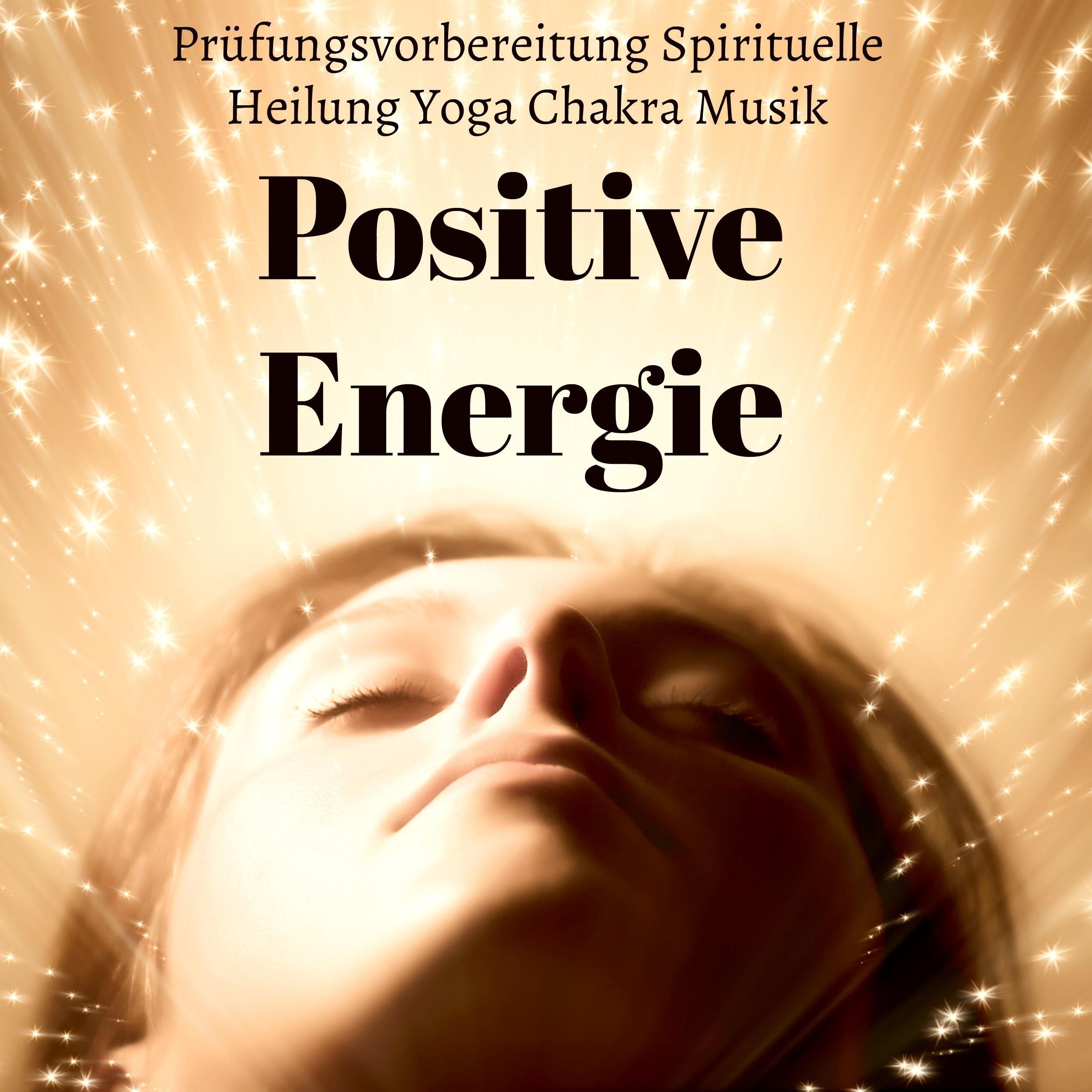 Positive Energie  Prü fungsvorbereitung Spirituelle Heilung Yoga Chakra Musik mit New Age Binaurale Ger usche