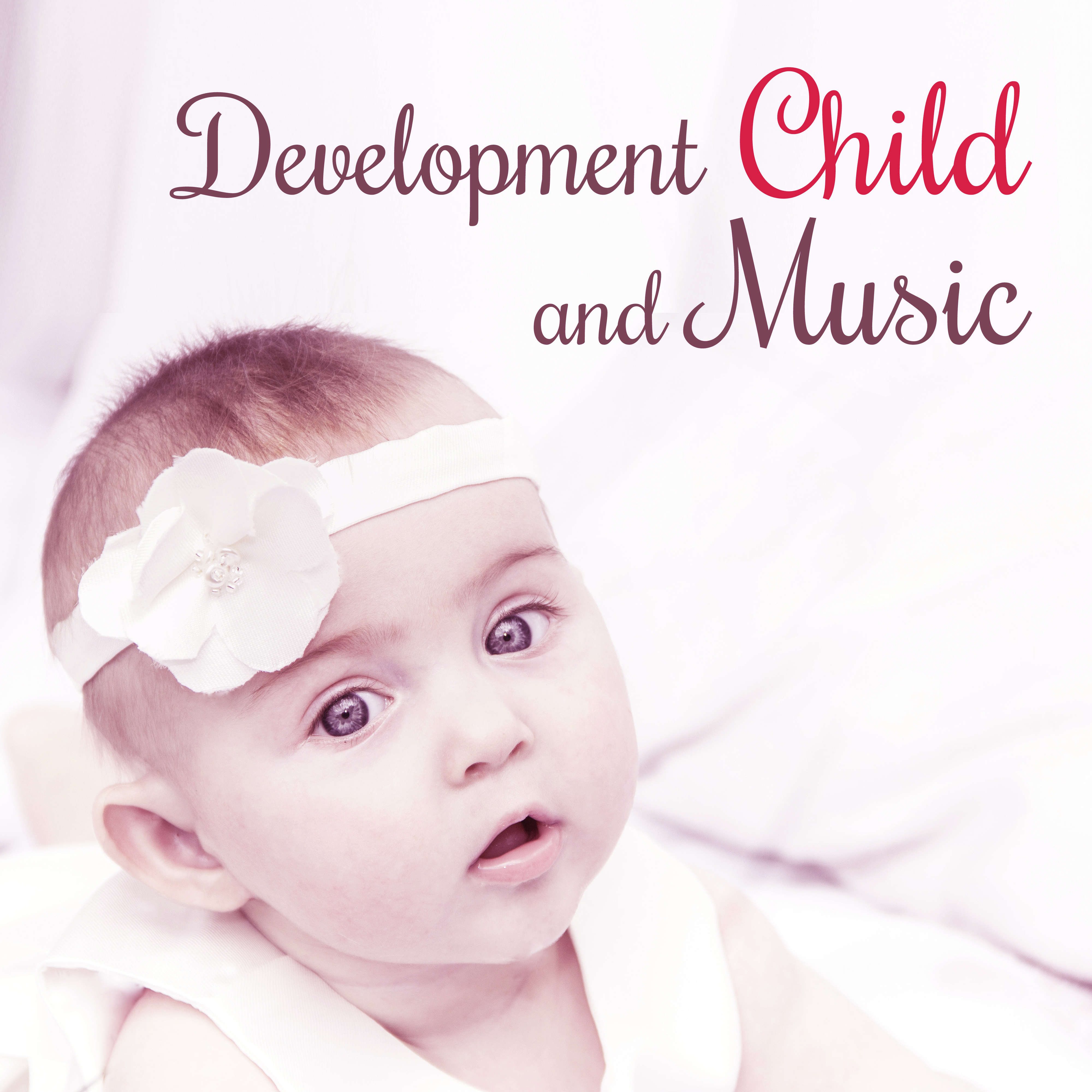 Development Child and Music  Classical Songs for Baby, Train Mind Your Kid, Development Music, Brilliant, Little Child