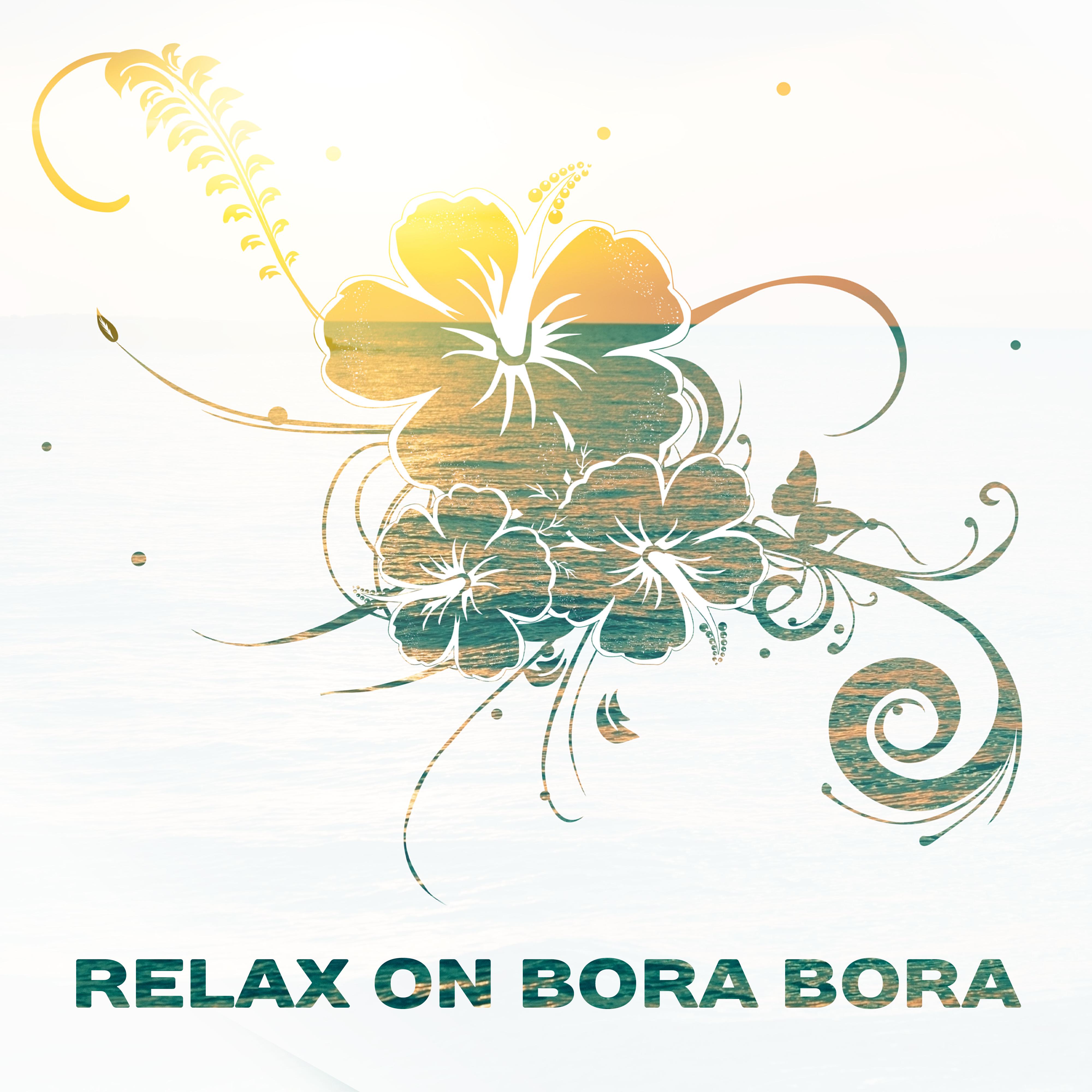 Relax on Bora Bora  Sunbed Chill, Beach Party, Deep House Chill, Summer Vibes, Chillout Hits, Beach Chill