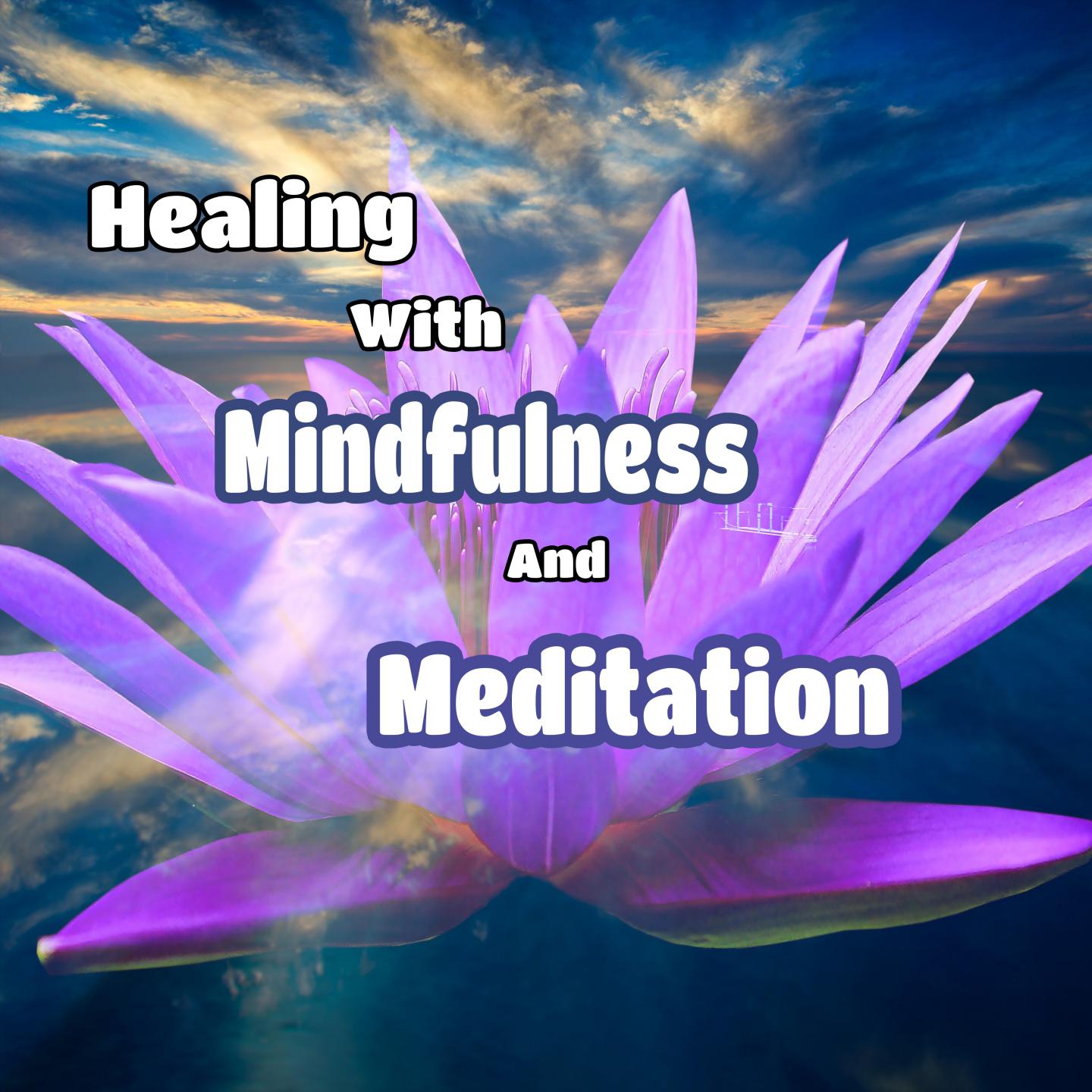Healing With Mindfullness And Meditation