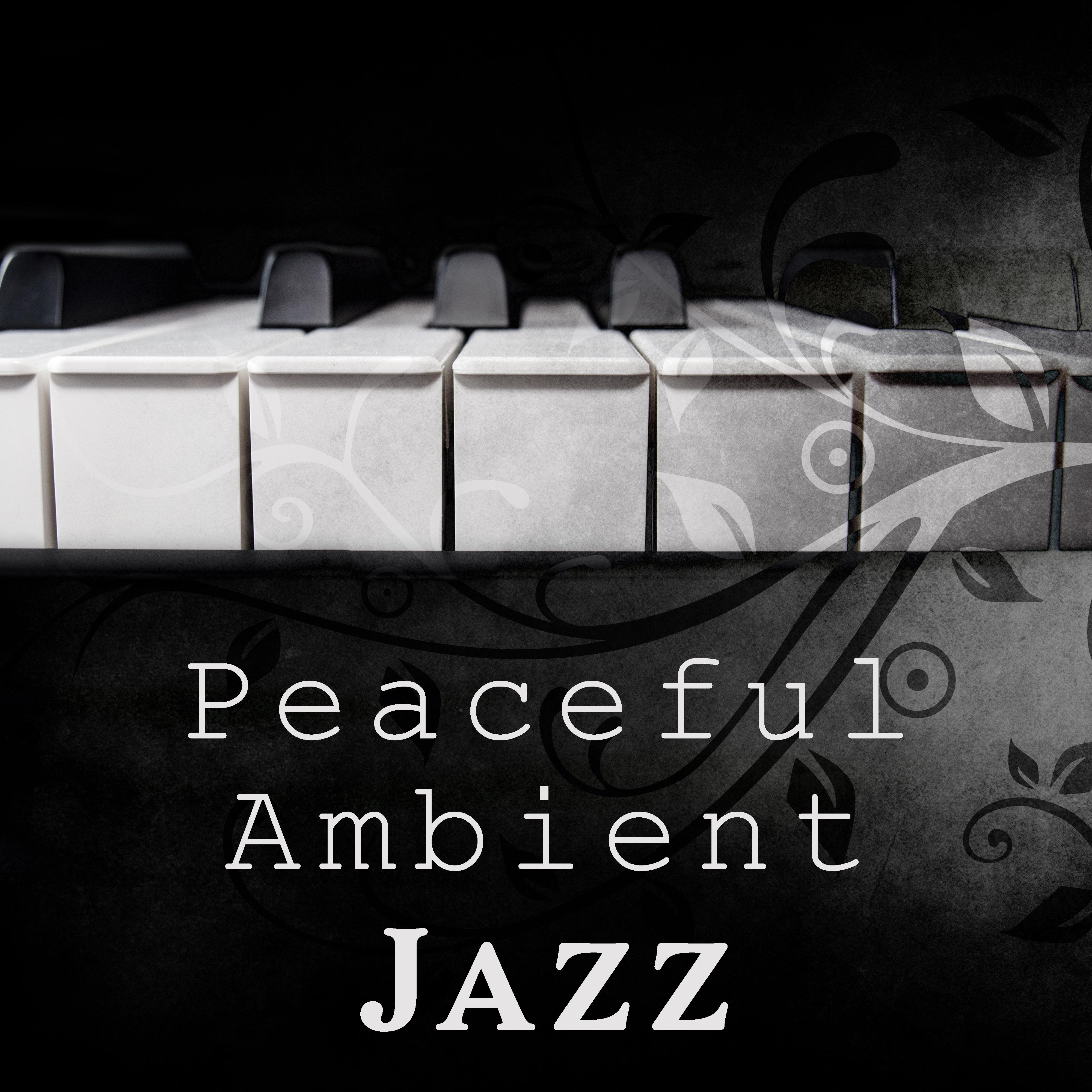 Peaceful Ambient Jazz  Easy Listening, Ambient Relaxation, Soft Sounds, Chilled Memories