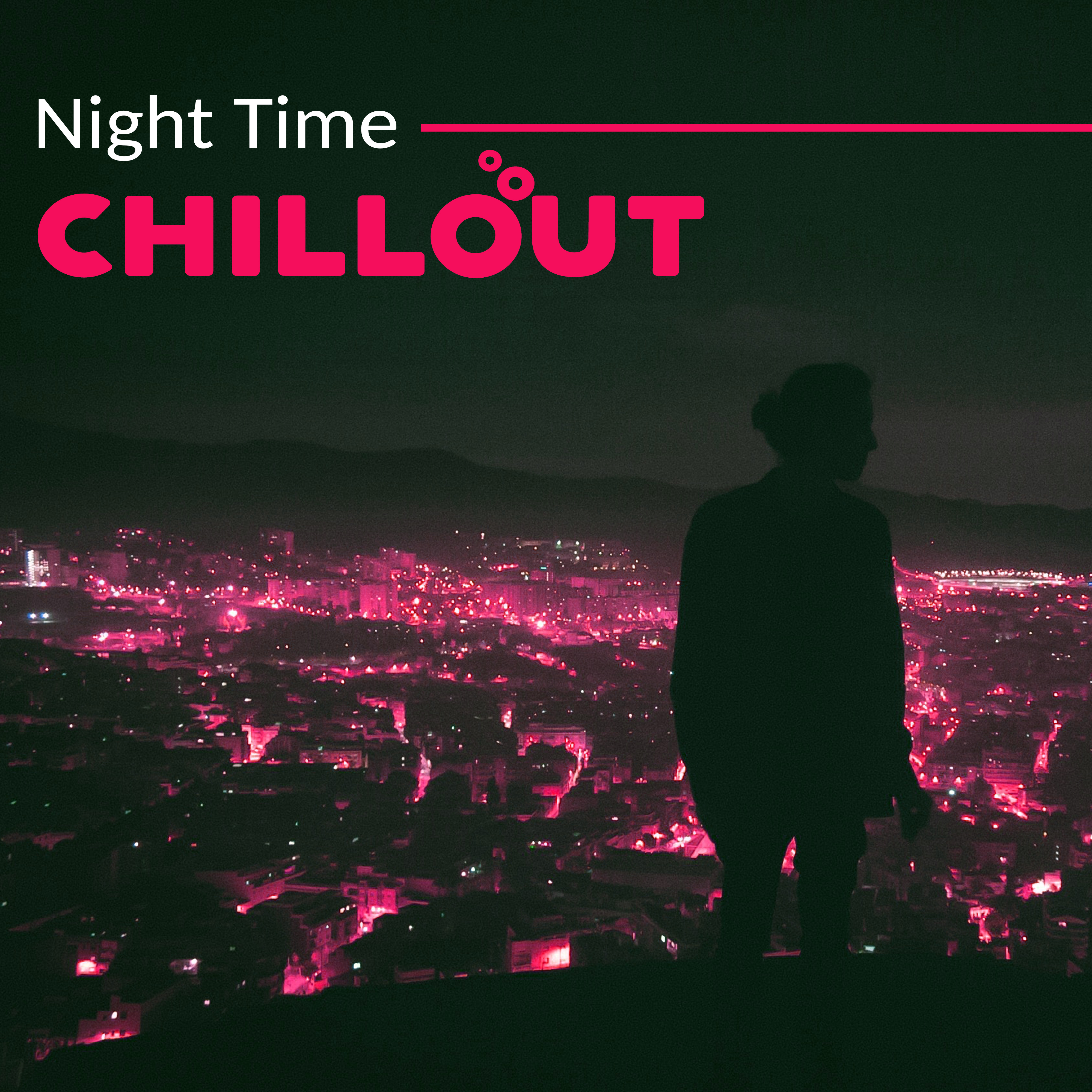 Night Time Chillout  Chill Lounge, Erotic Chill Out Vibrations, Summer Night